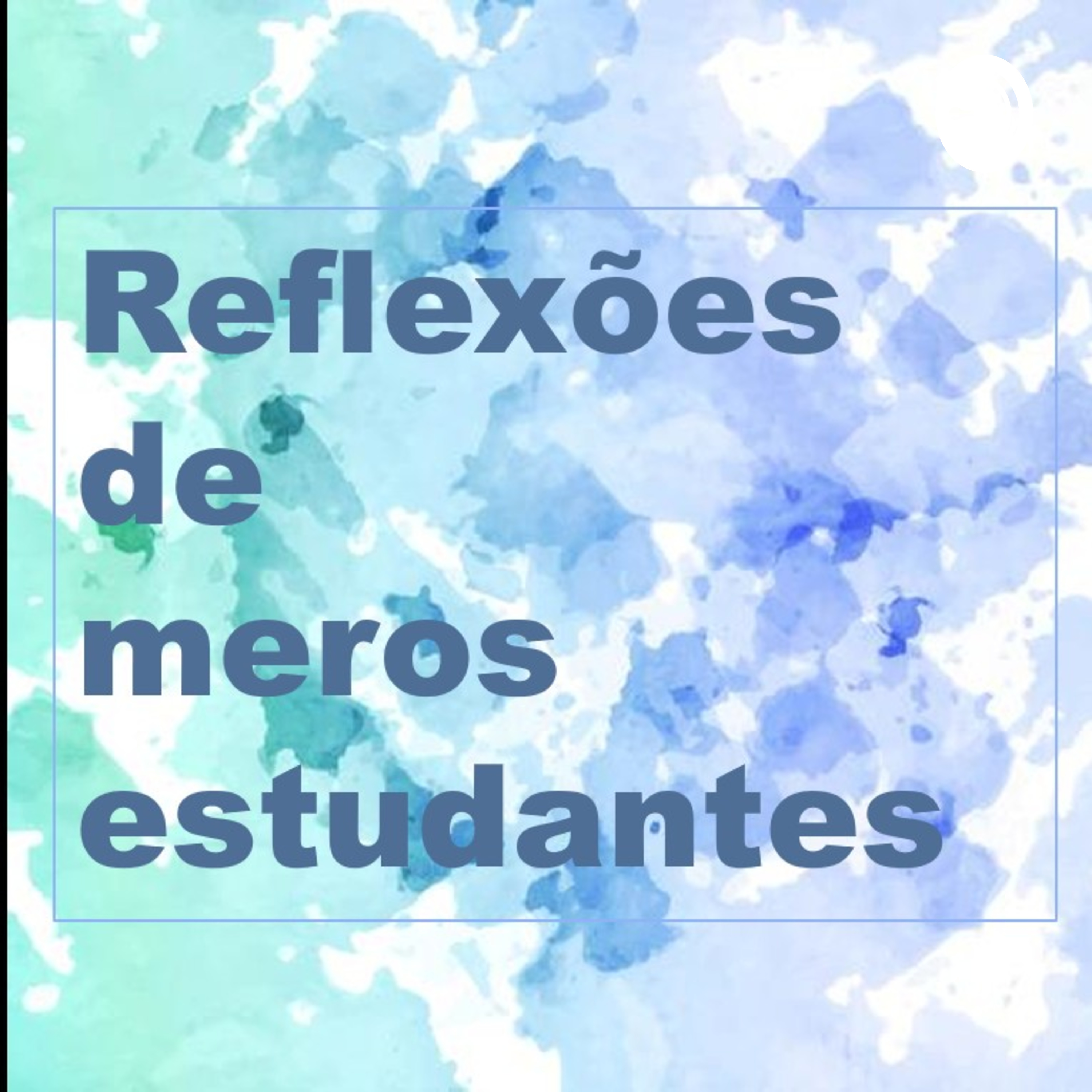 Reflexões de Meros Estudantes