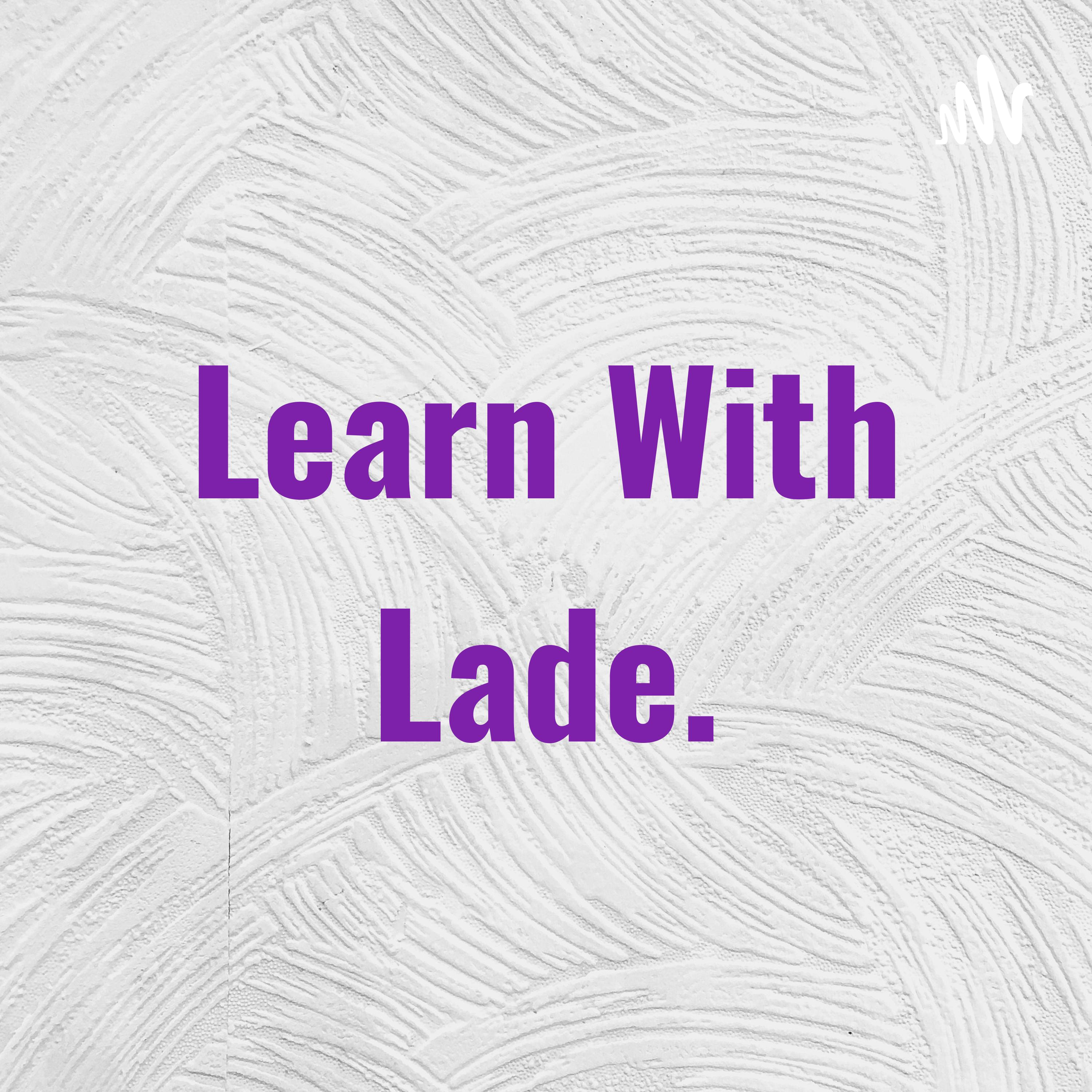 Learn With Lade.
