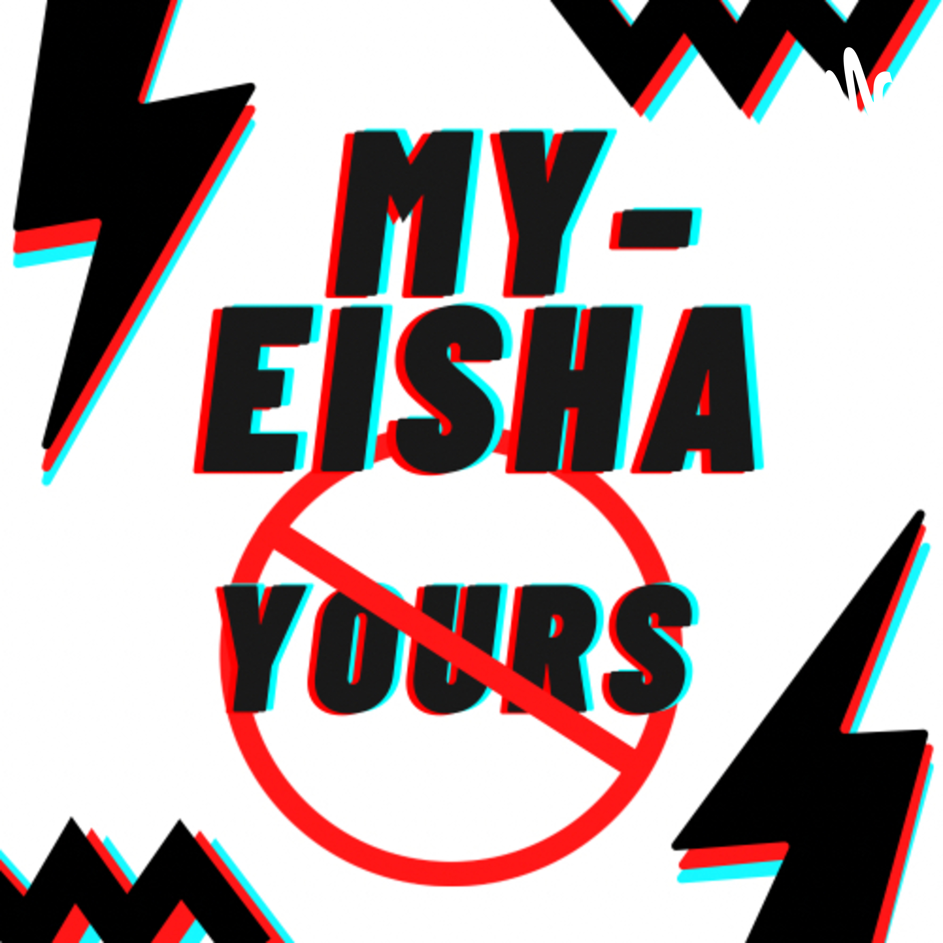 MYeisha Not Yours