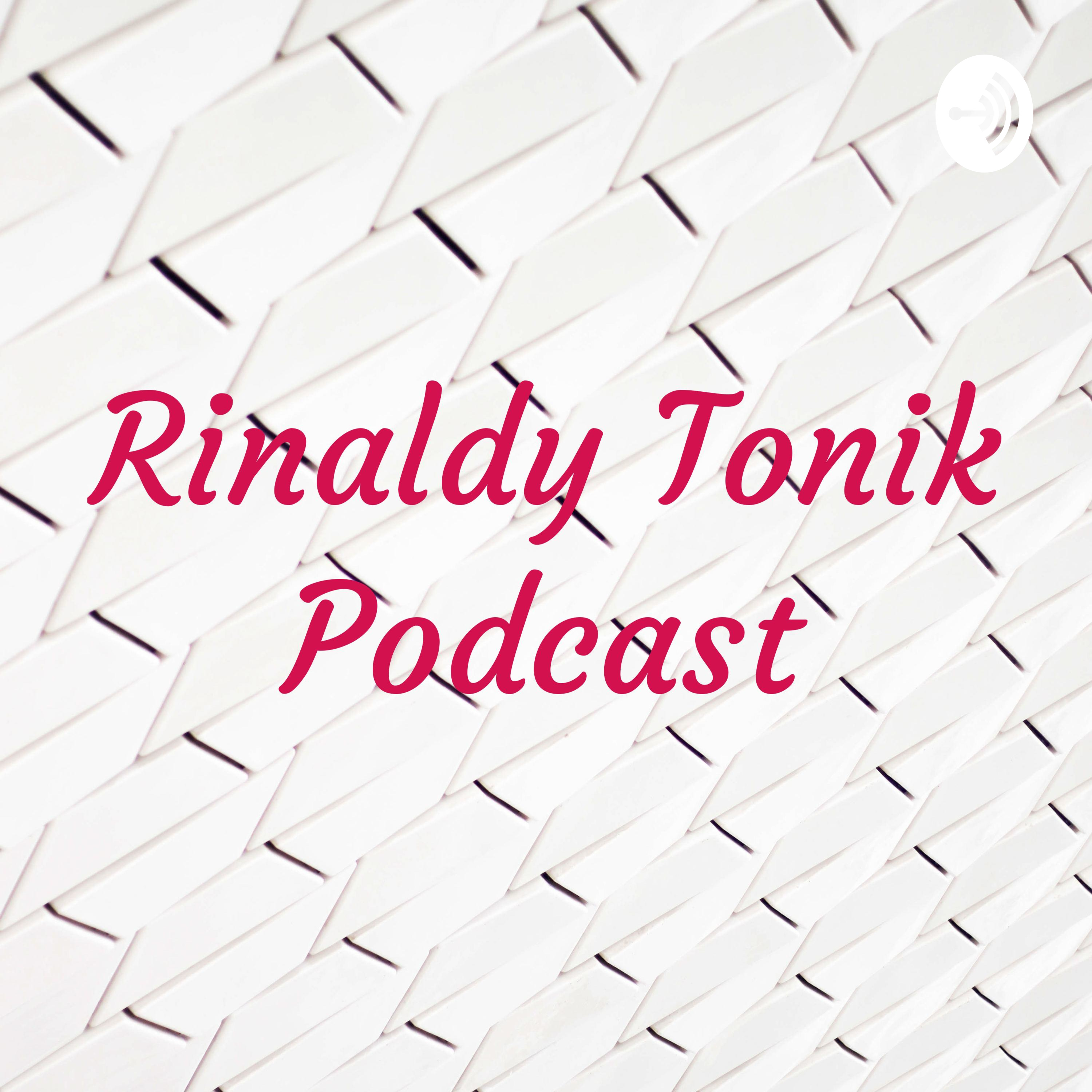 Rinaldy Tonik Podcast