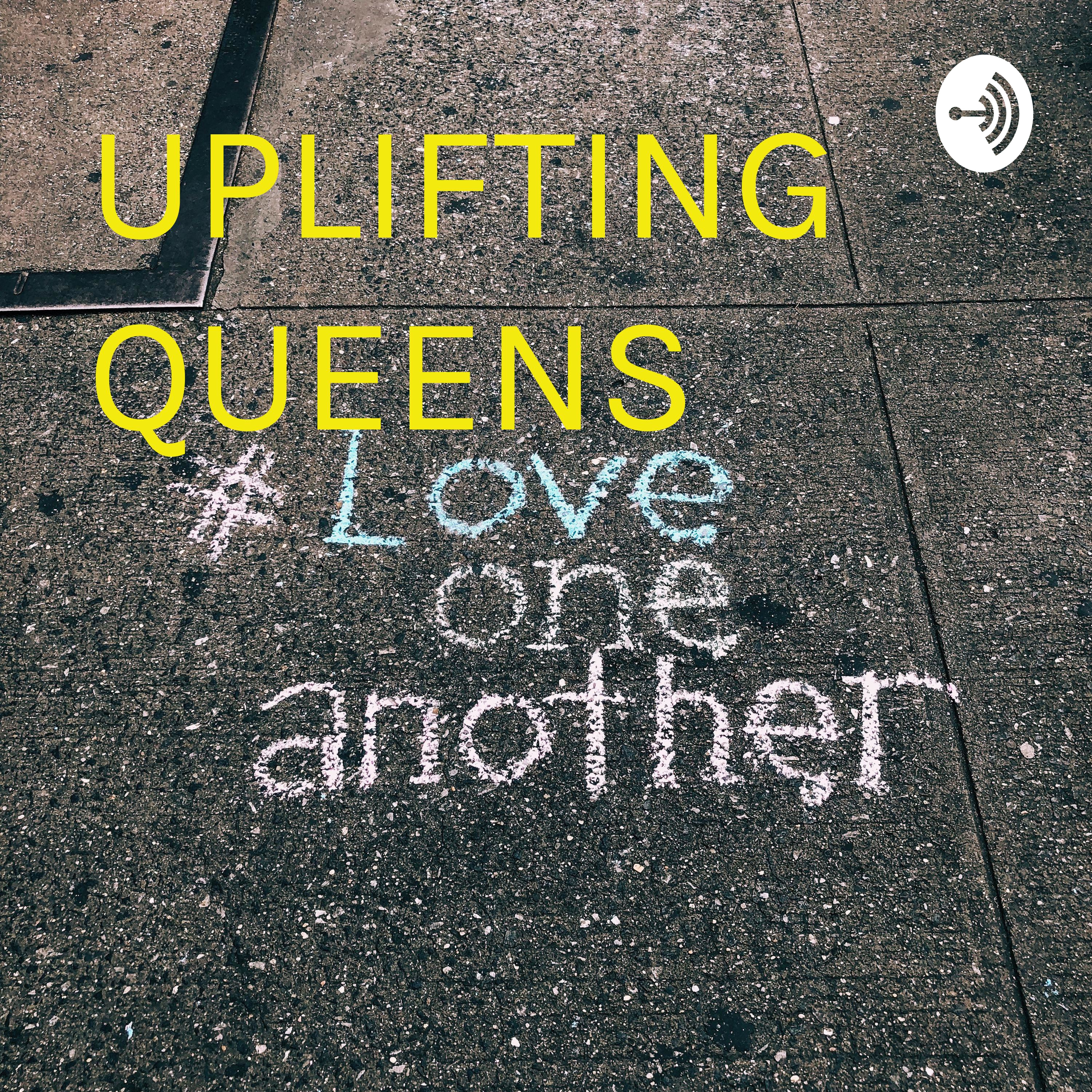 UPLIFTING QUEENS