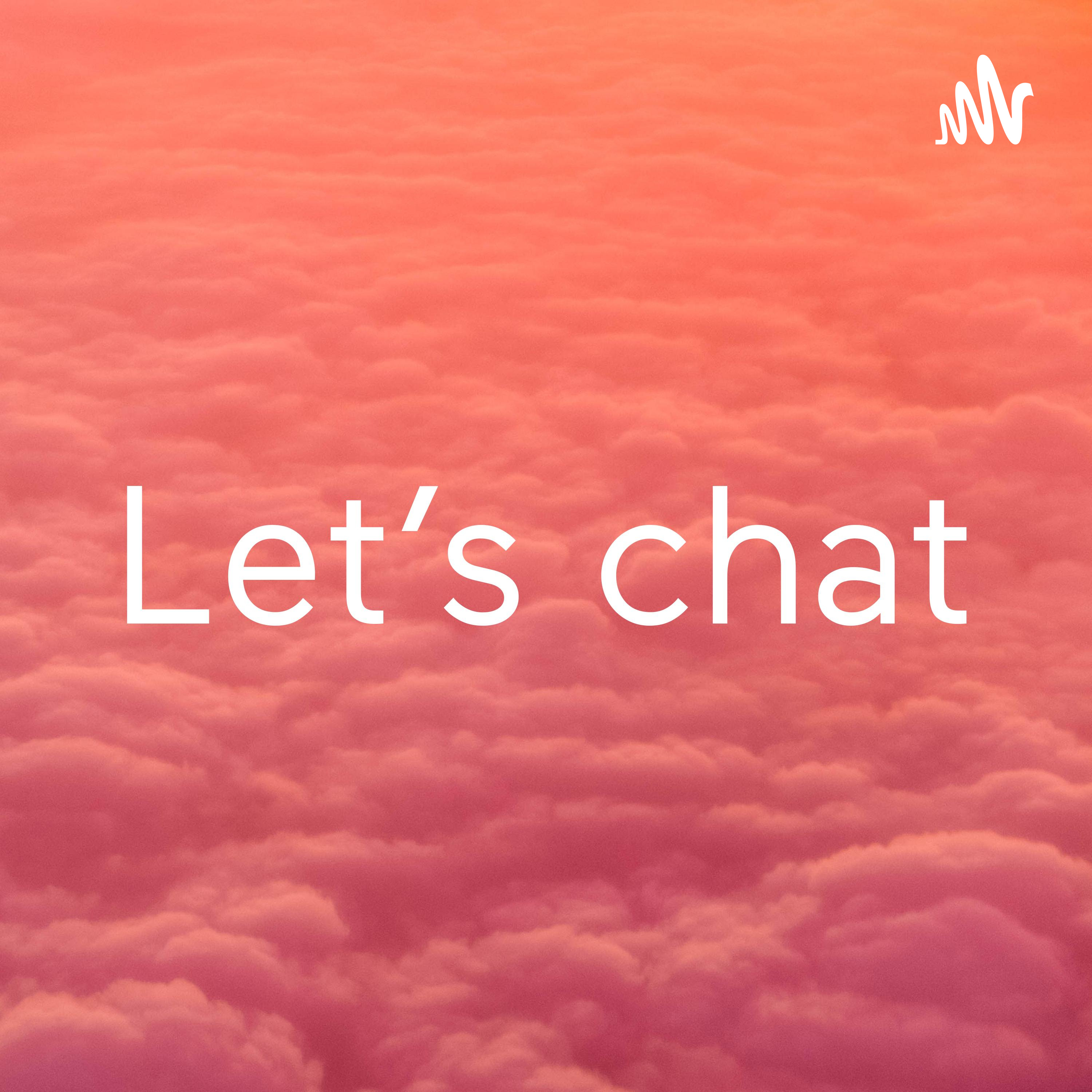 Let’s chat