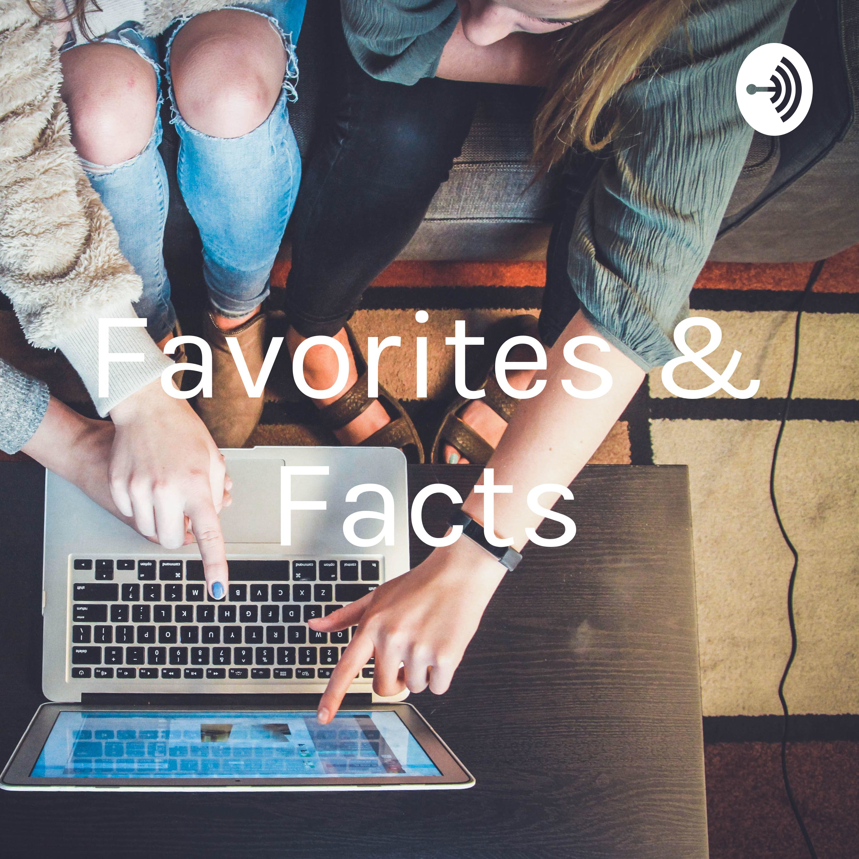 Favorites & Facts
