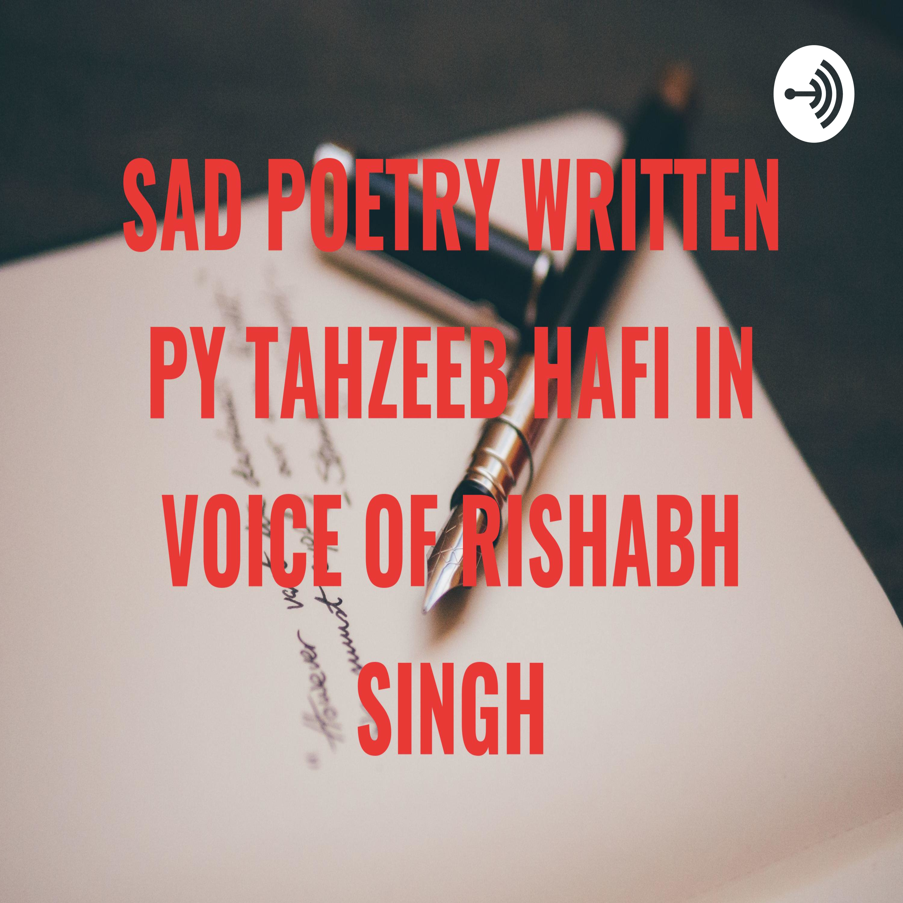 SAD POETRY WRITTEN BY TAHZEEB HAFI IN VOICE OF RISHABH SINGH