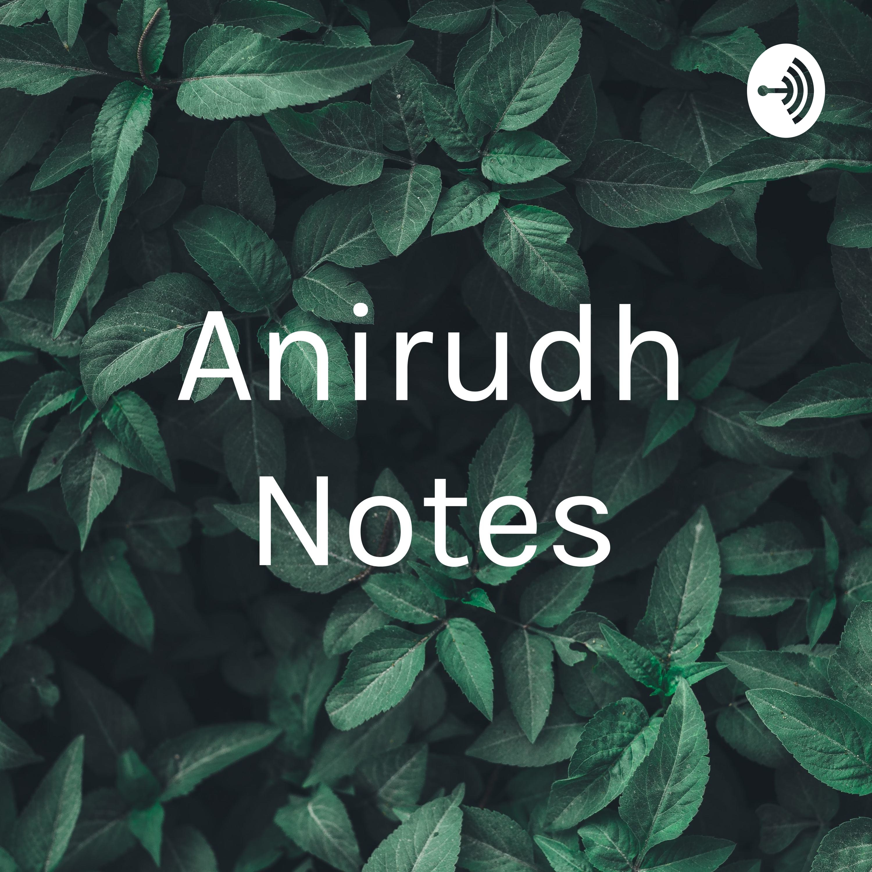 Anirudh Notes