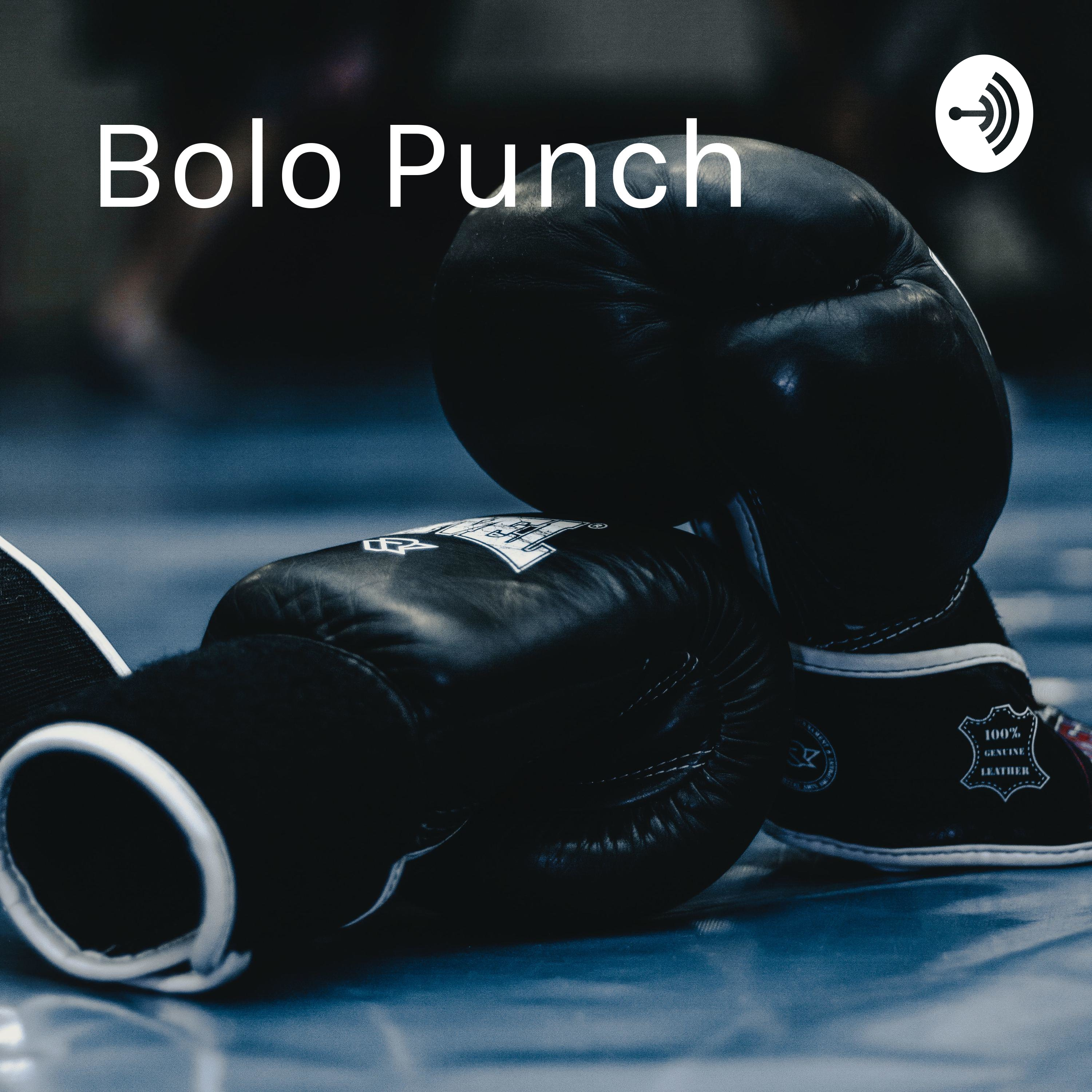 Bolo Punch - The Unexpected Boxing Podcast