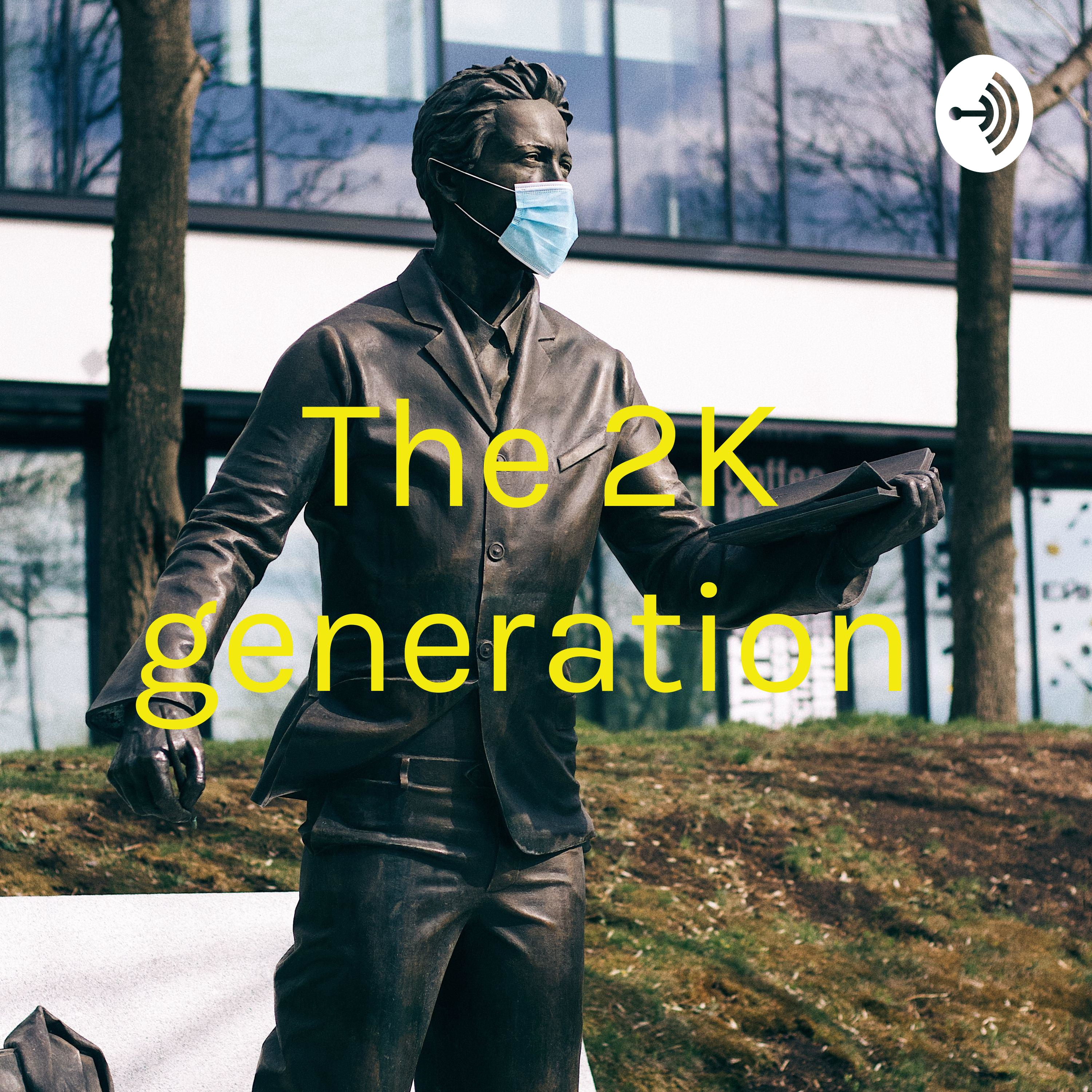 The 2K generation 