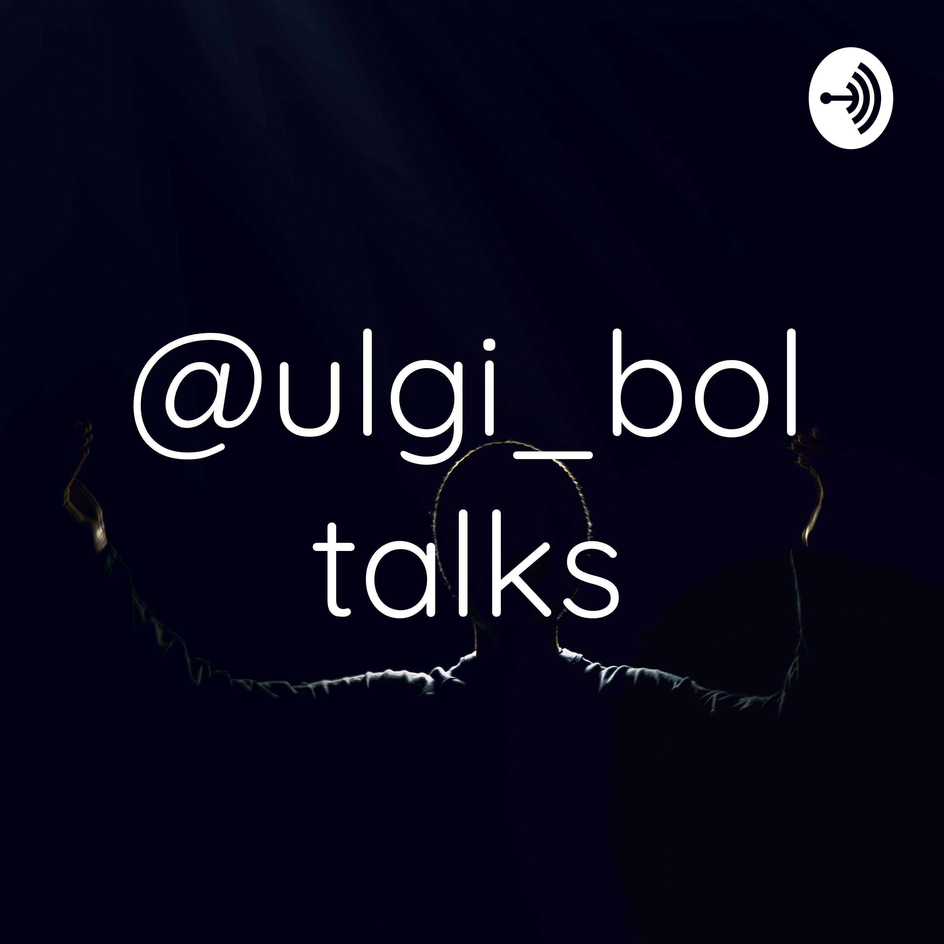 @ulgi_bol talks