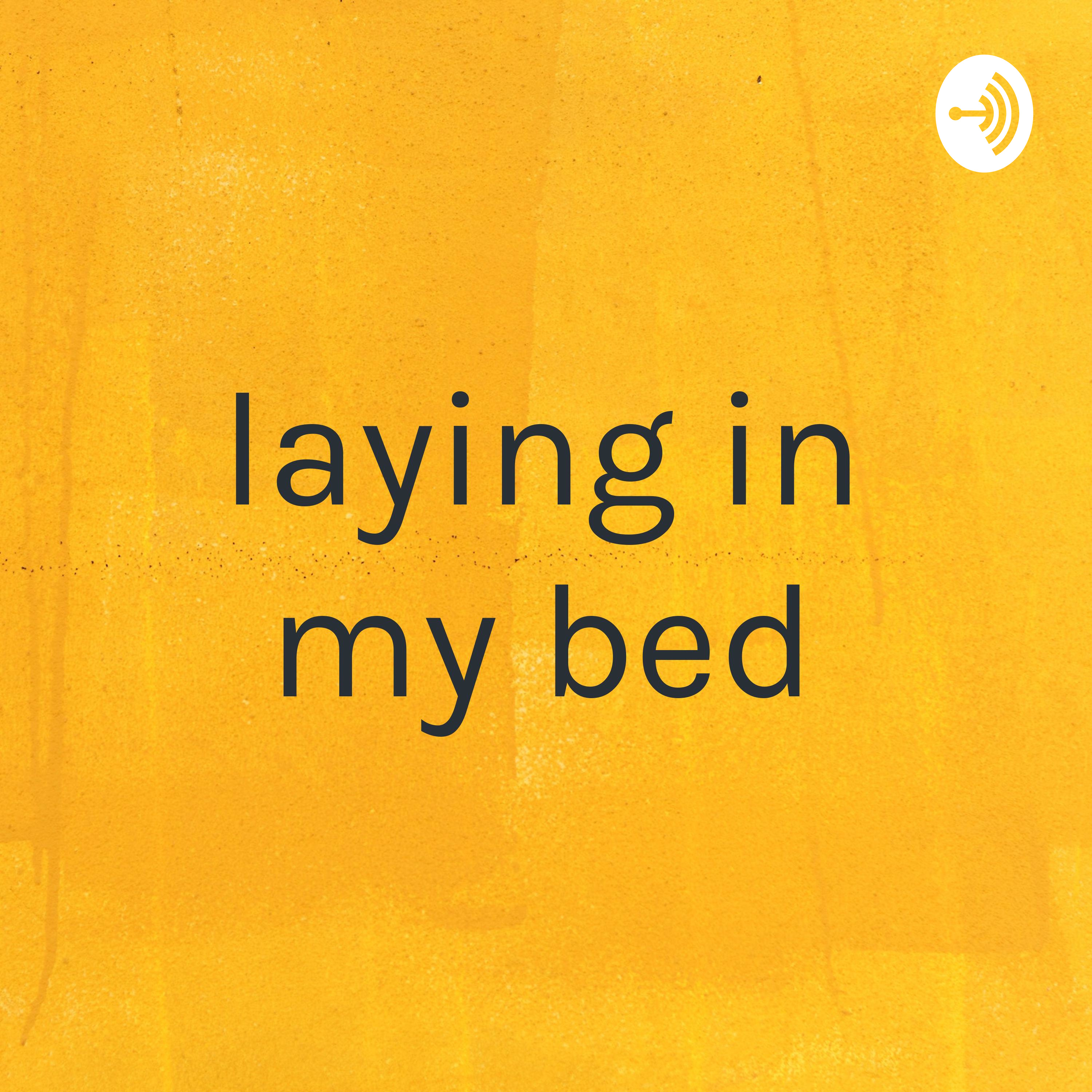 laying in my bed