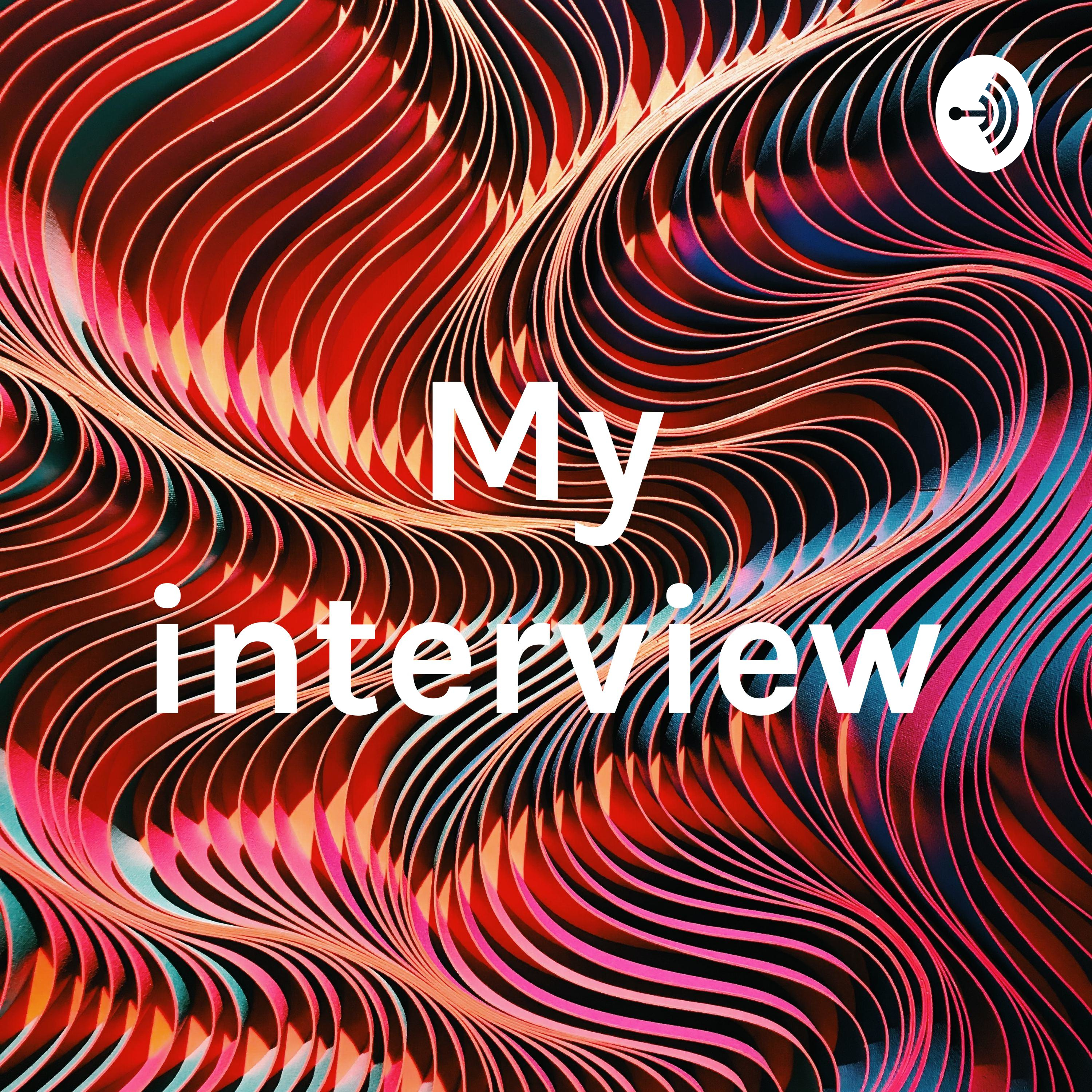 My interview