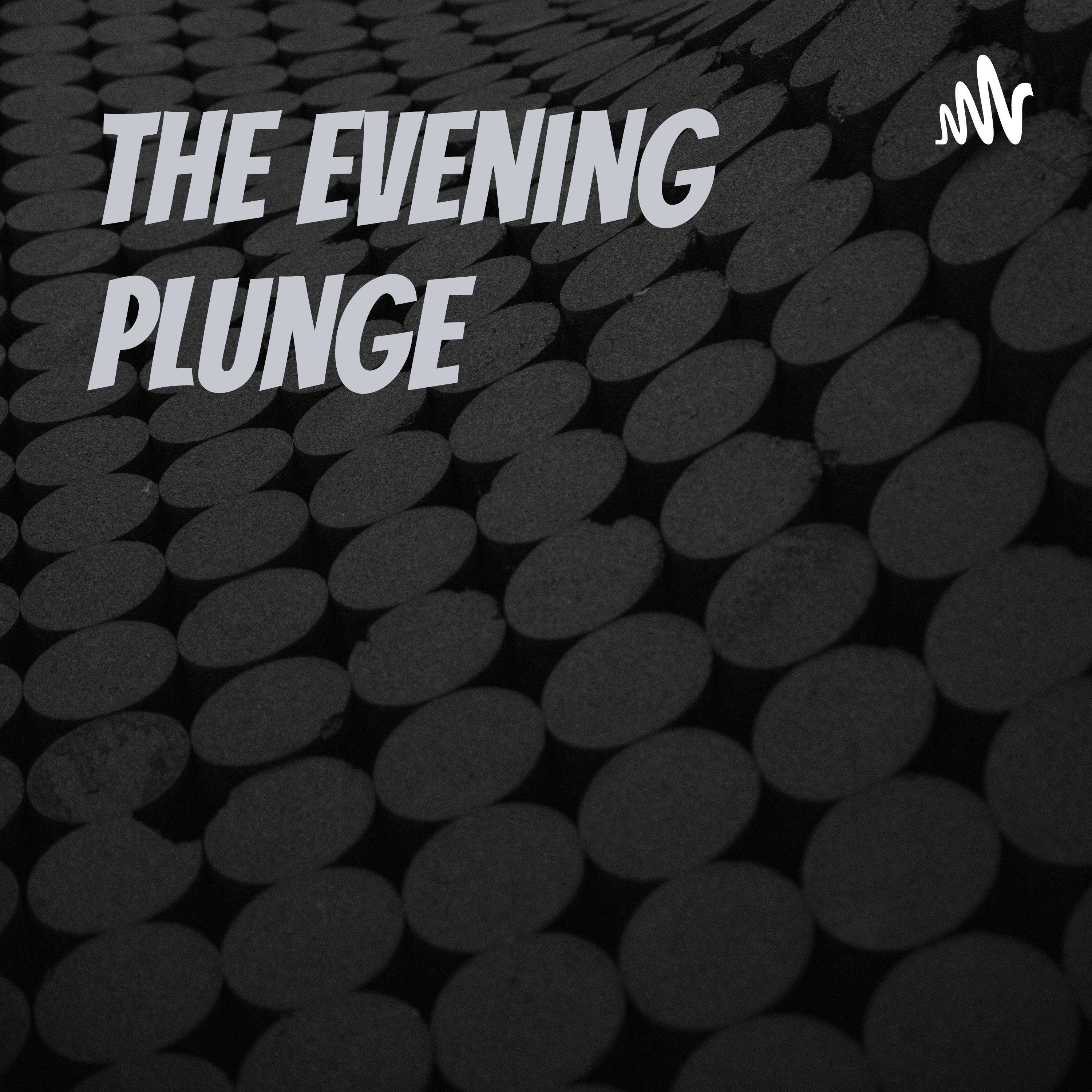 The Evening Plunge 
