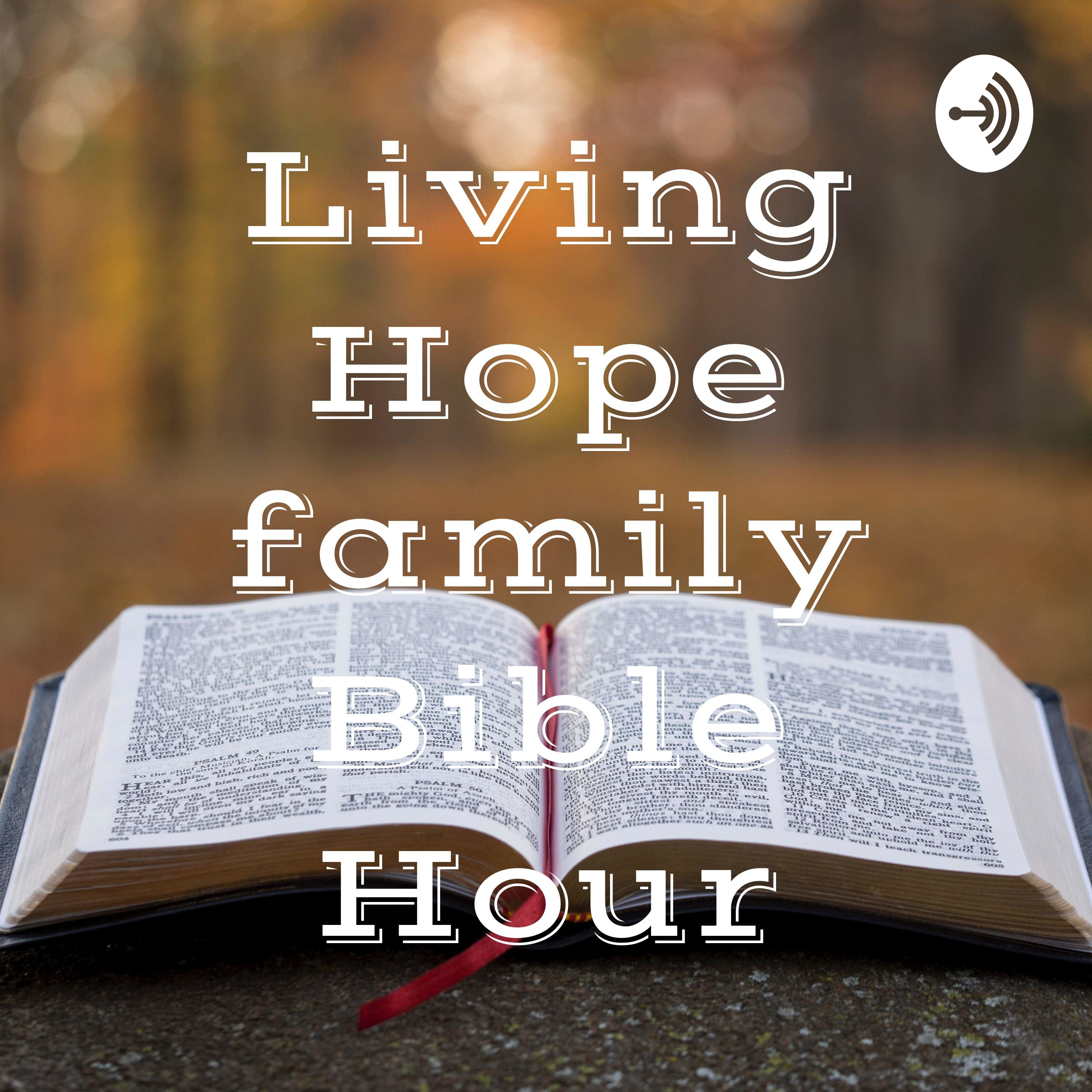 Living Hope family Bible Hour