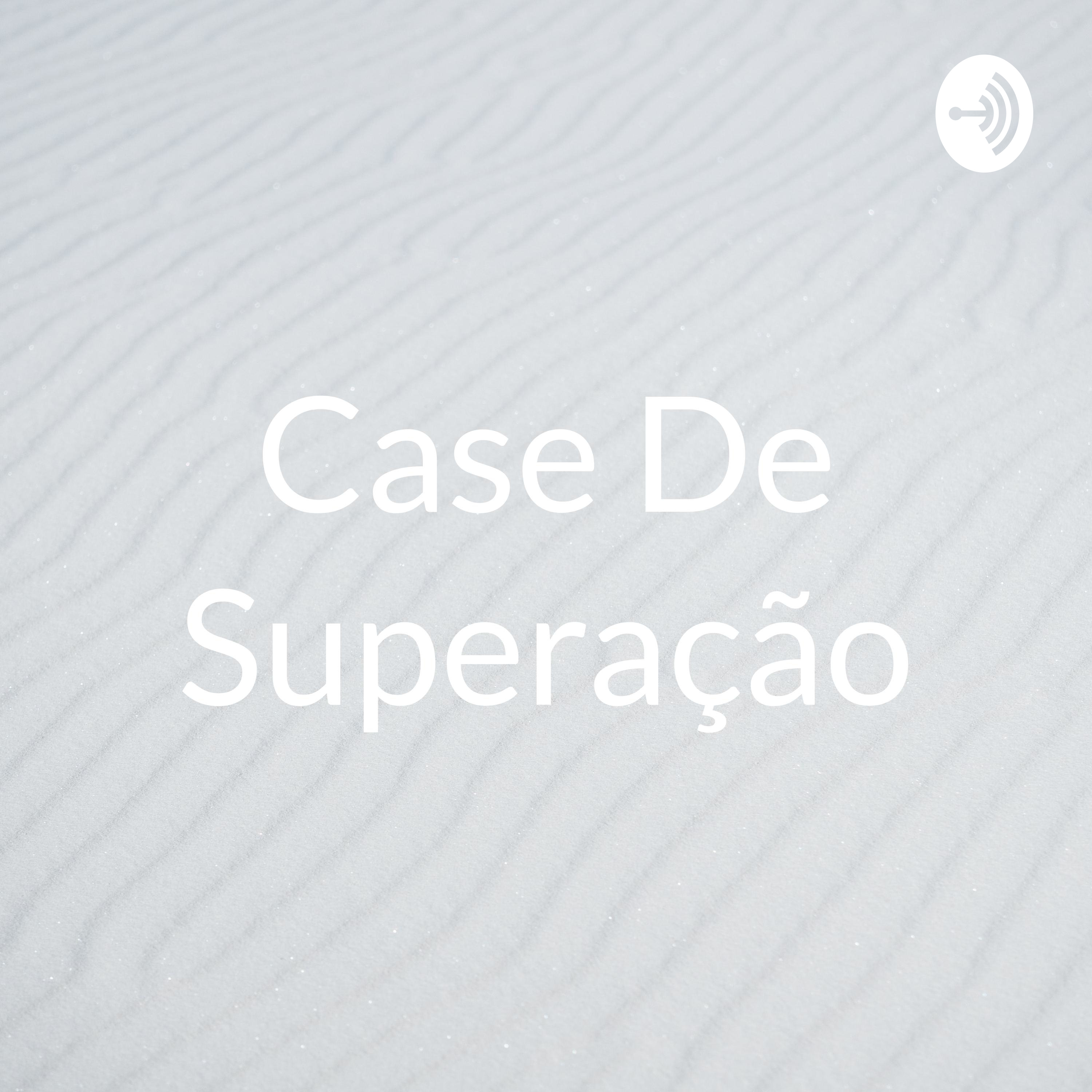 Case De Superação