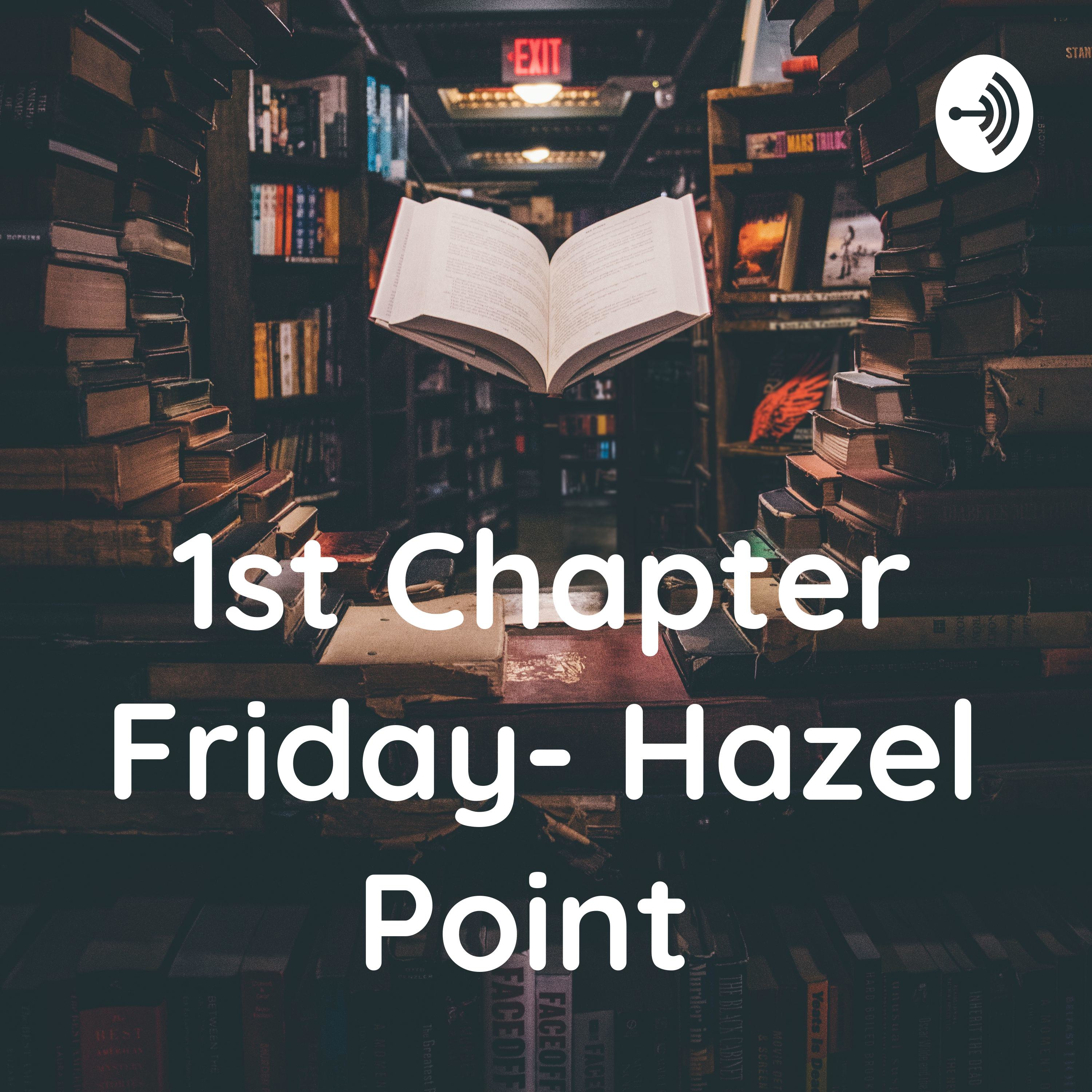 1st Chapter Friday- Hazel Point