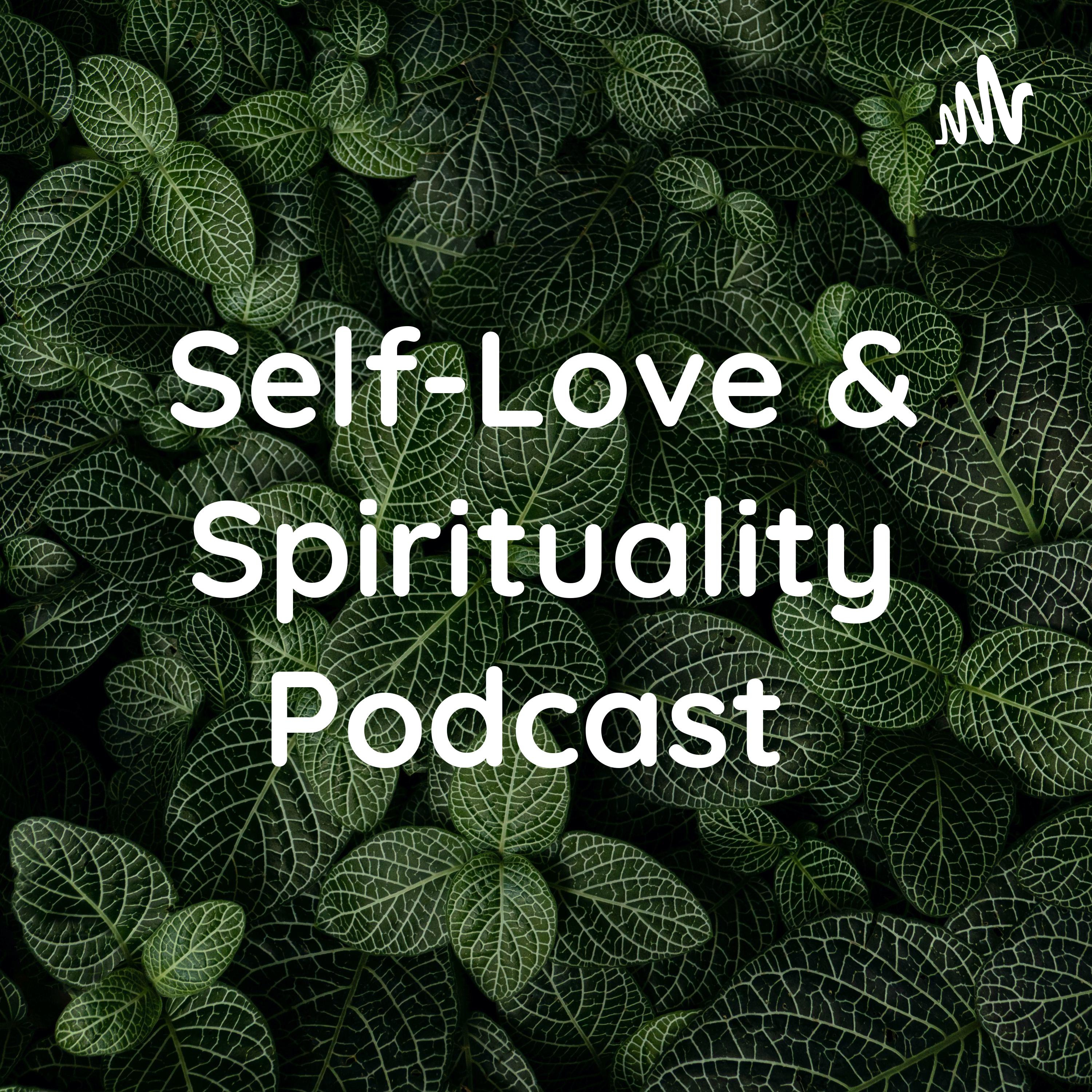 Self-Love & Spirituality Podcast Self-Love & Spirituality Podcast