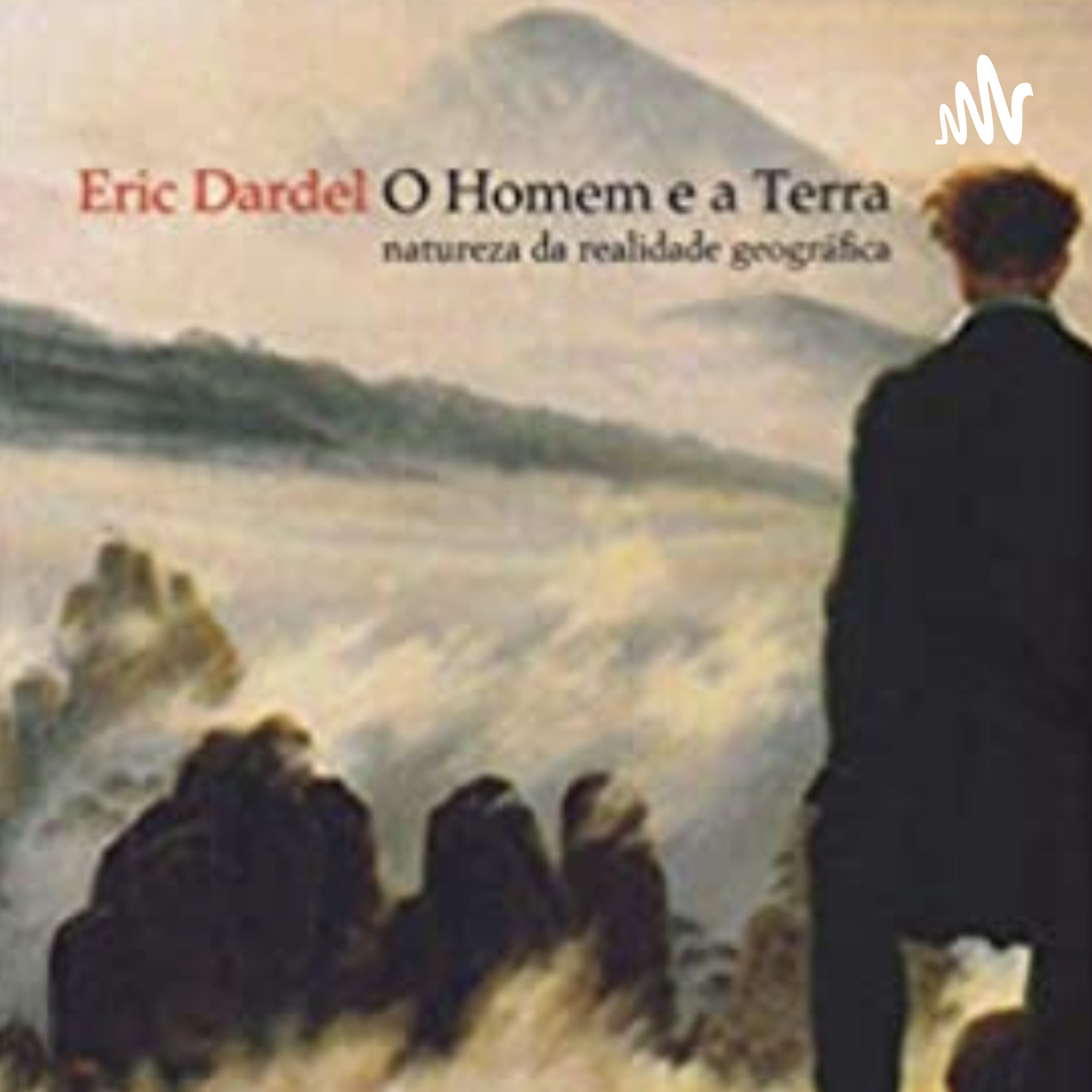 O Homem e a Terra: Natureza da realidade geográfica.Erick Dardel.