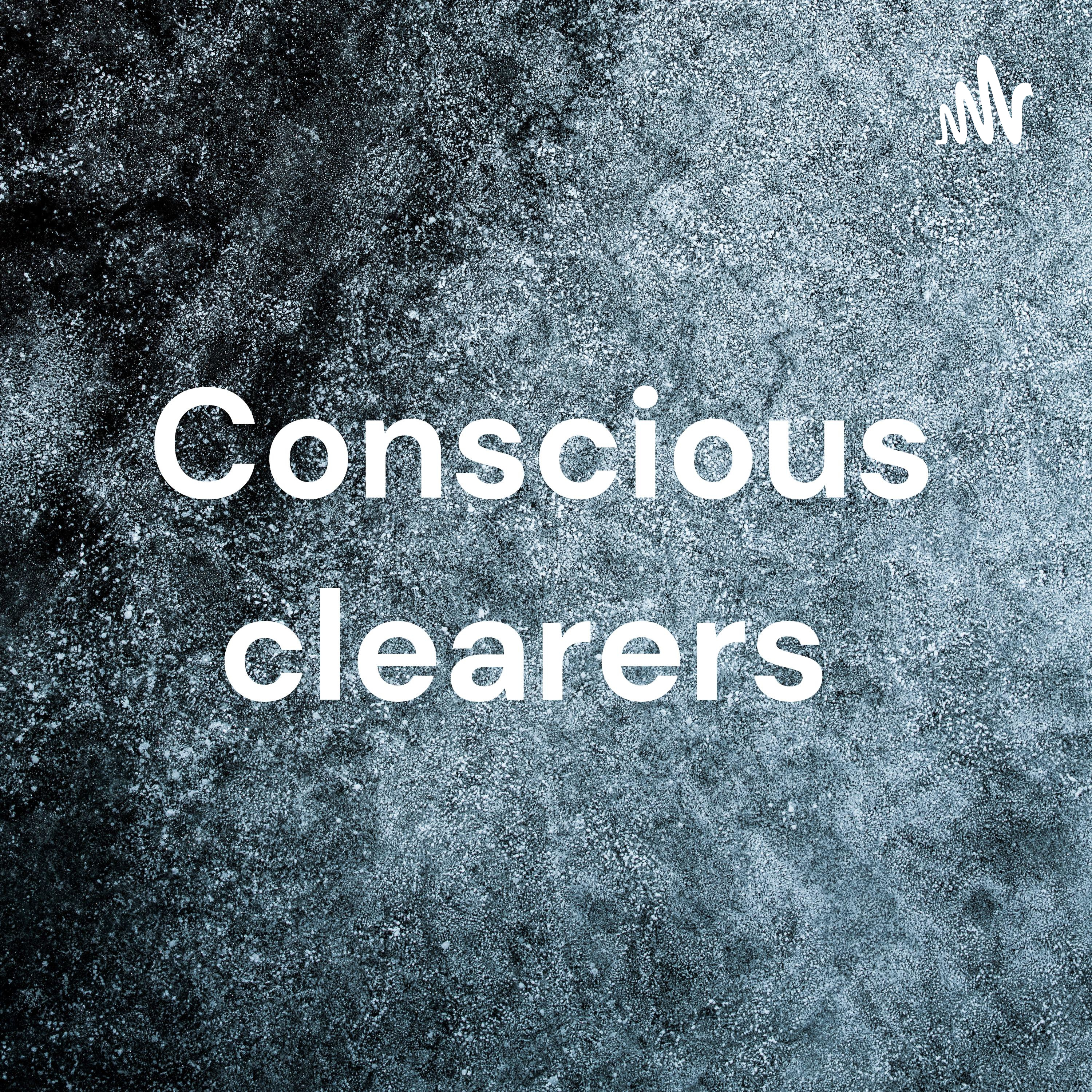 Conscious clearers 