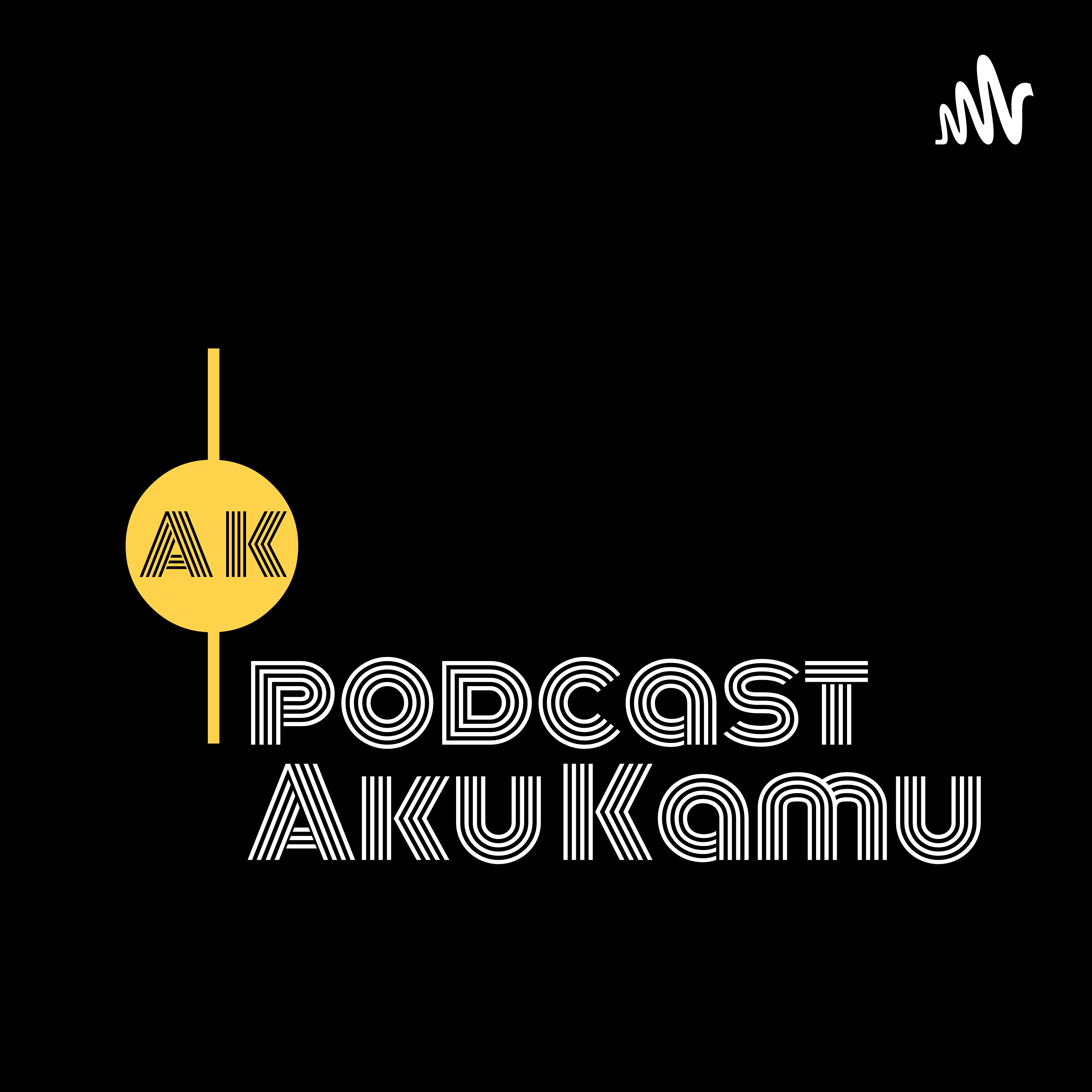 Podcast Aku Kamu