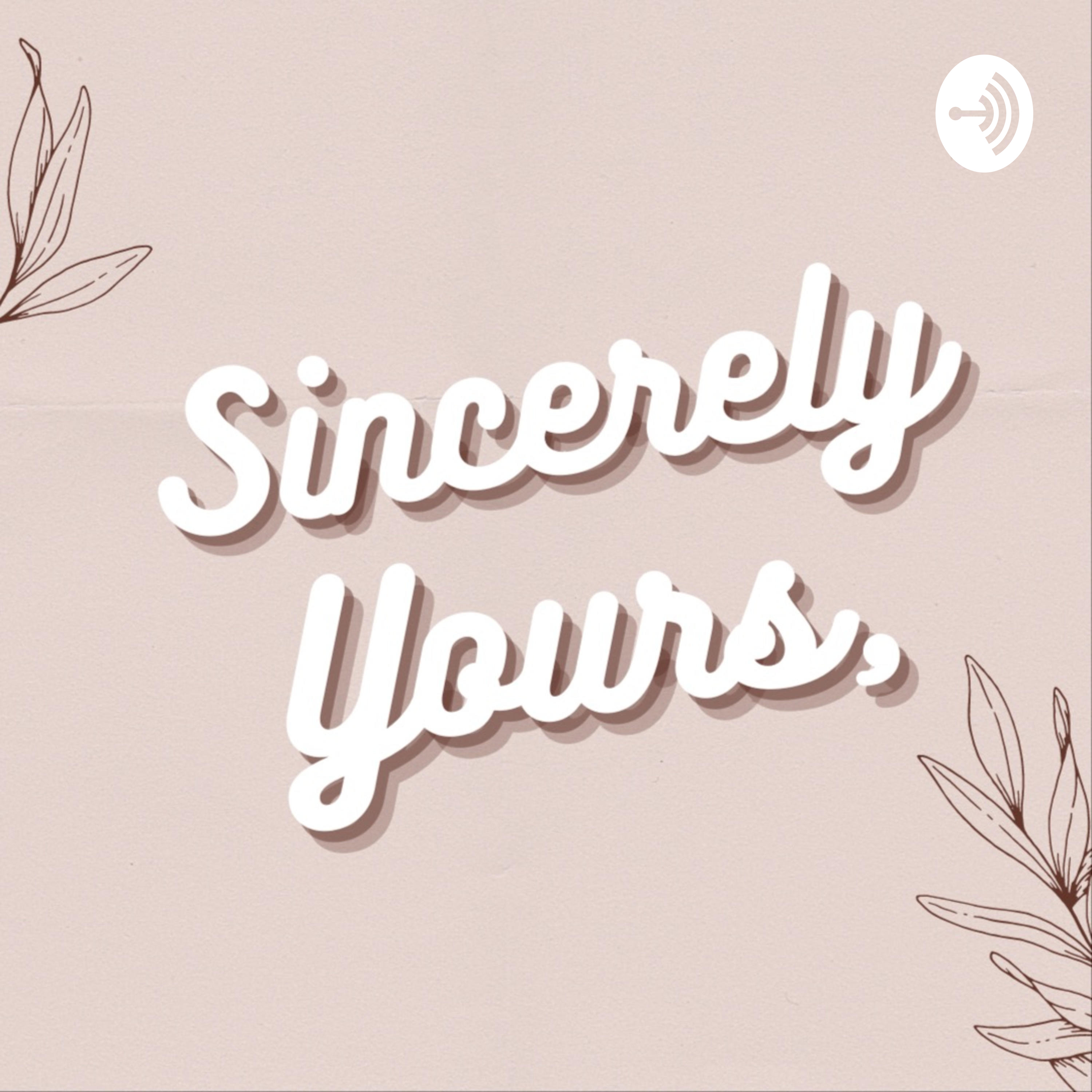 Sincerely Yours,