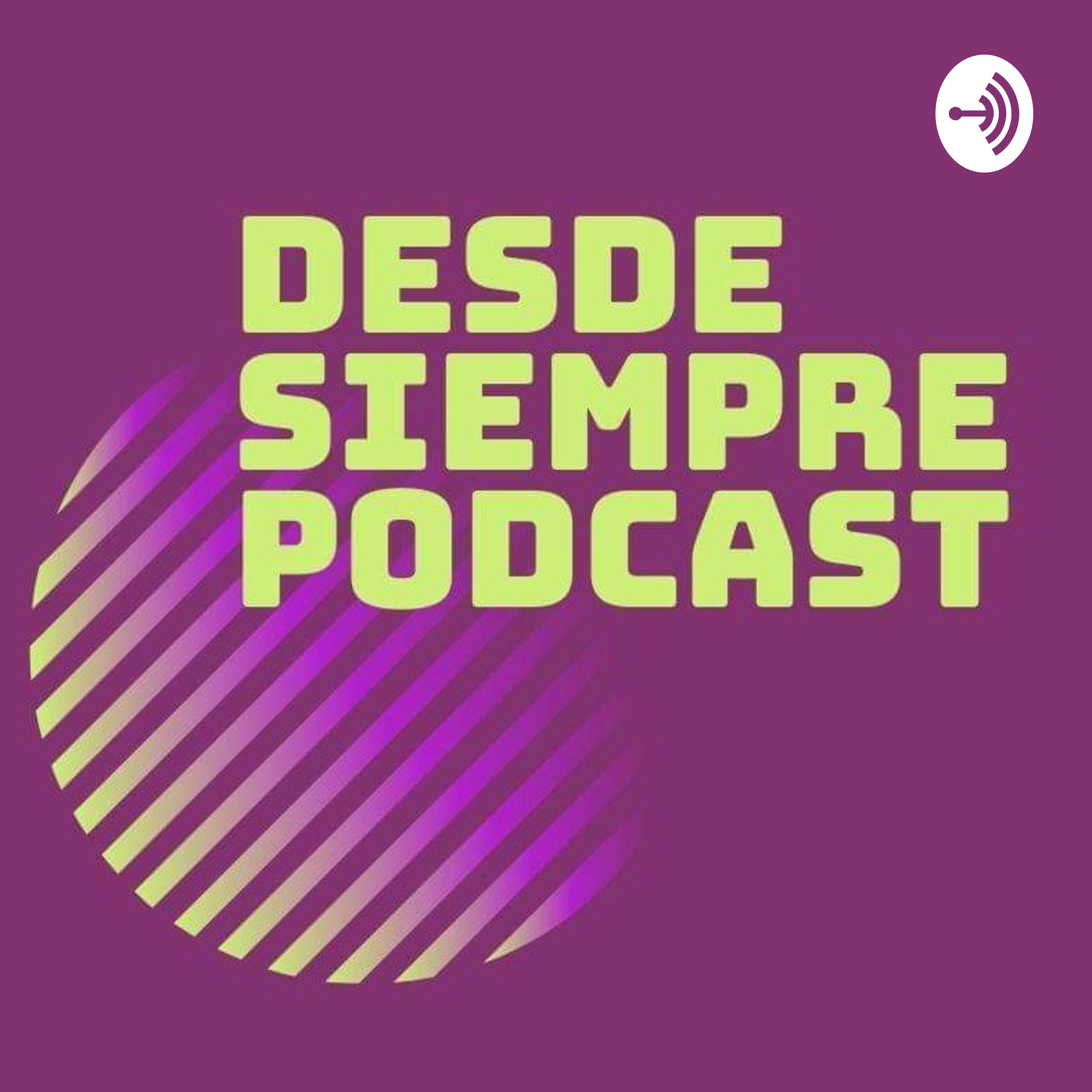 Desde Siempre Podcast podcast artwork