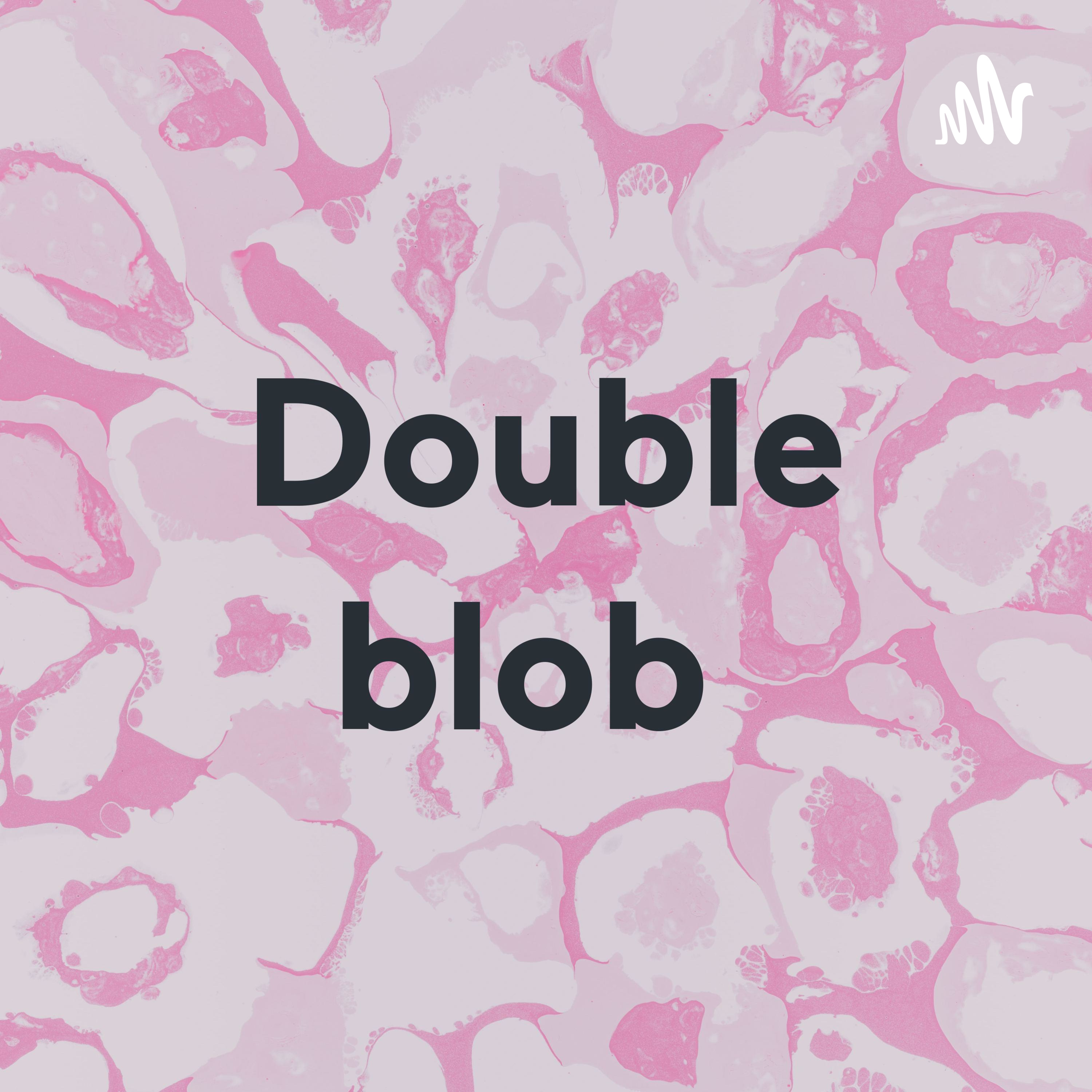 Double blob 