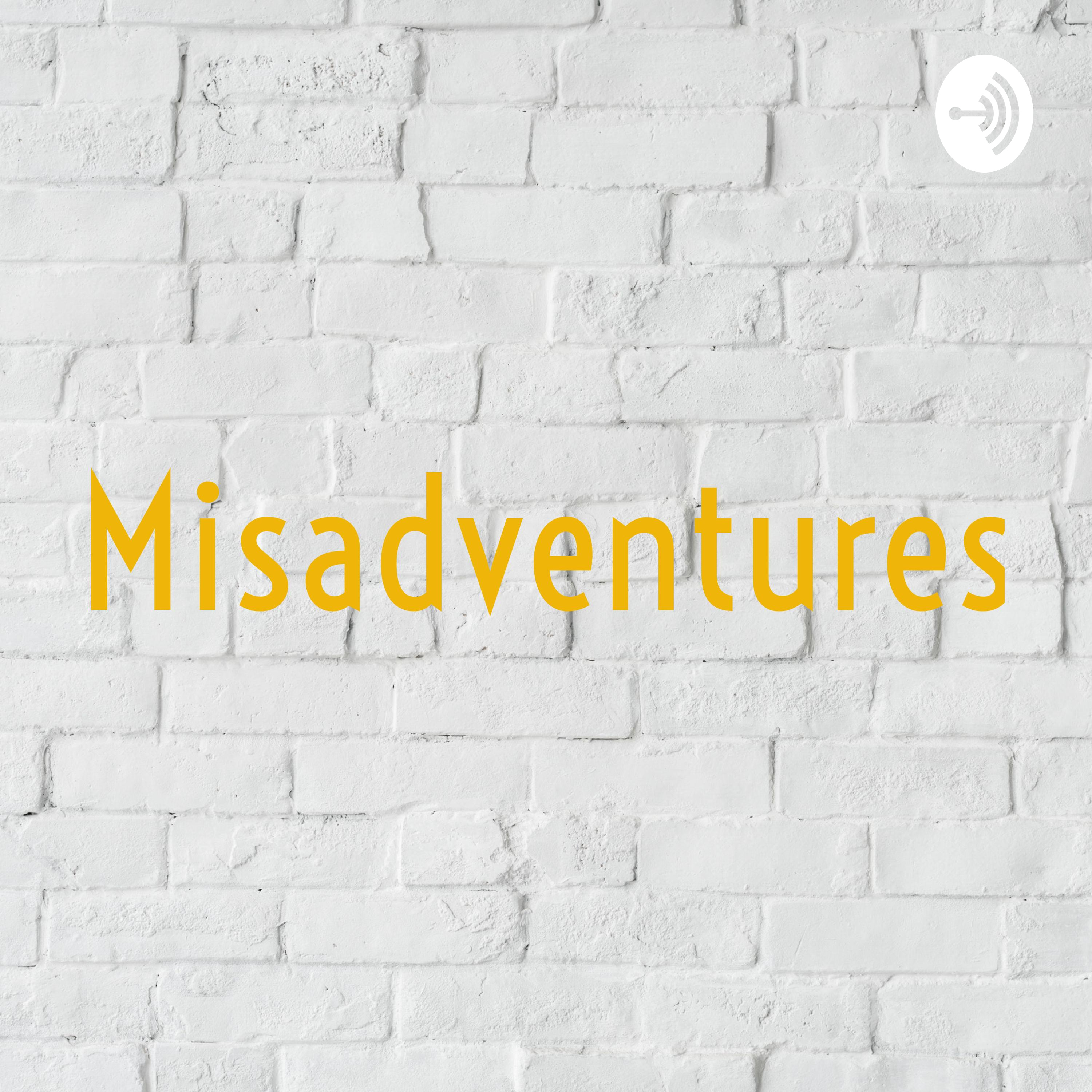 Misadventures