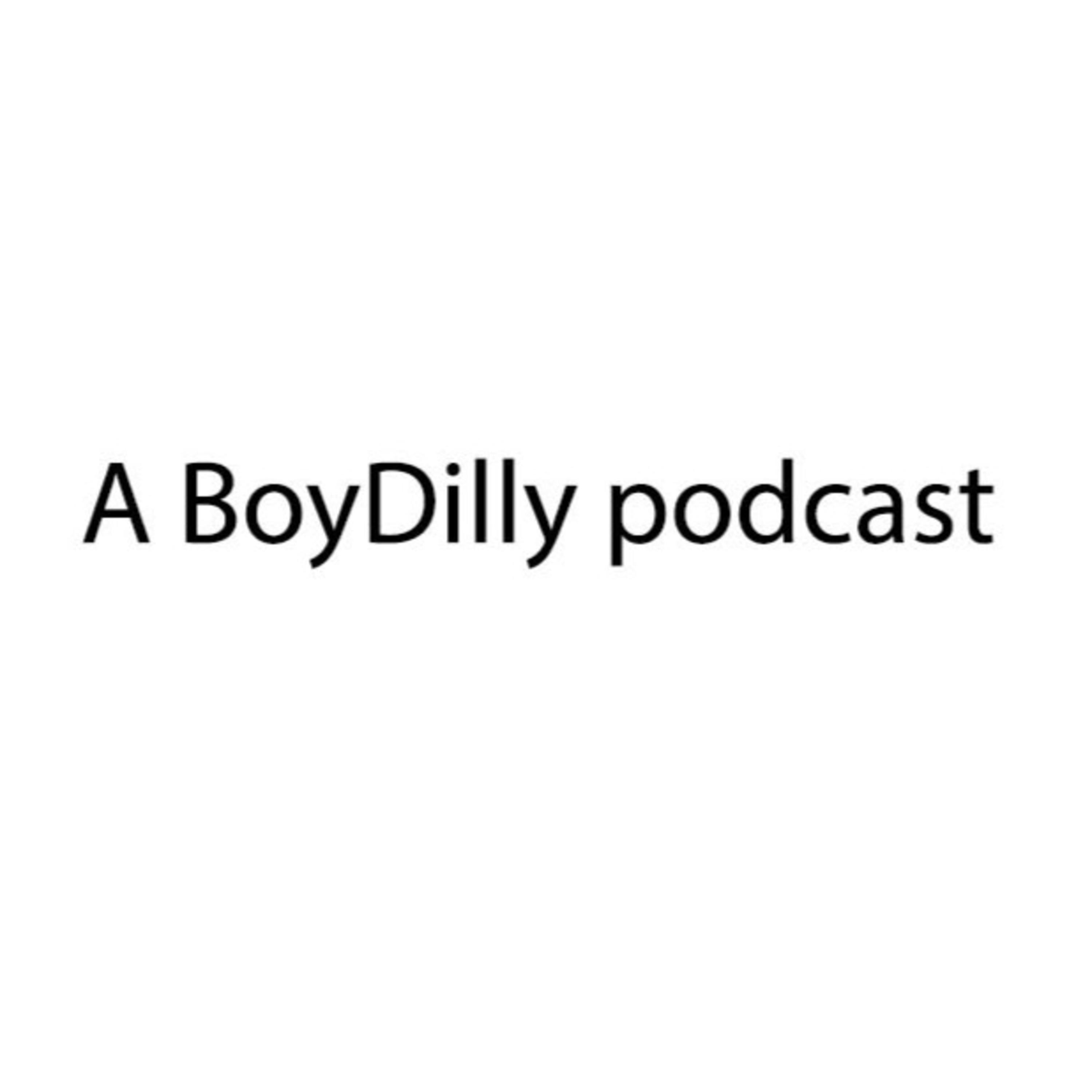 A BoyDilly podcast