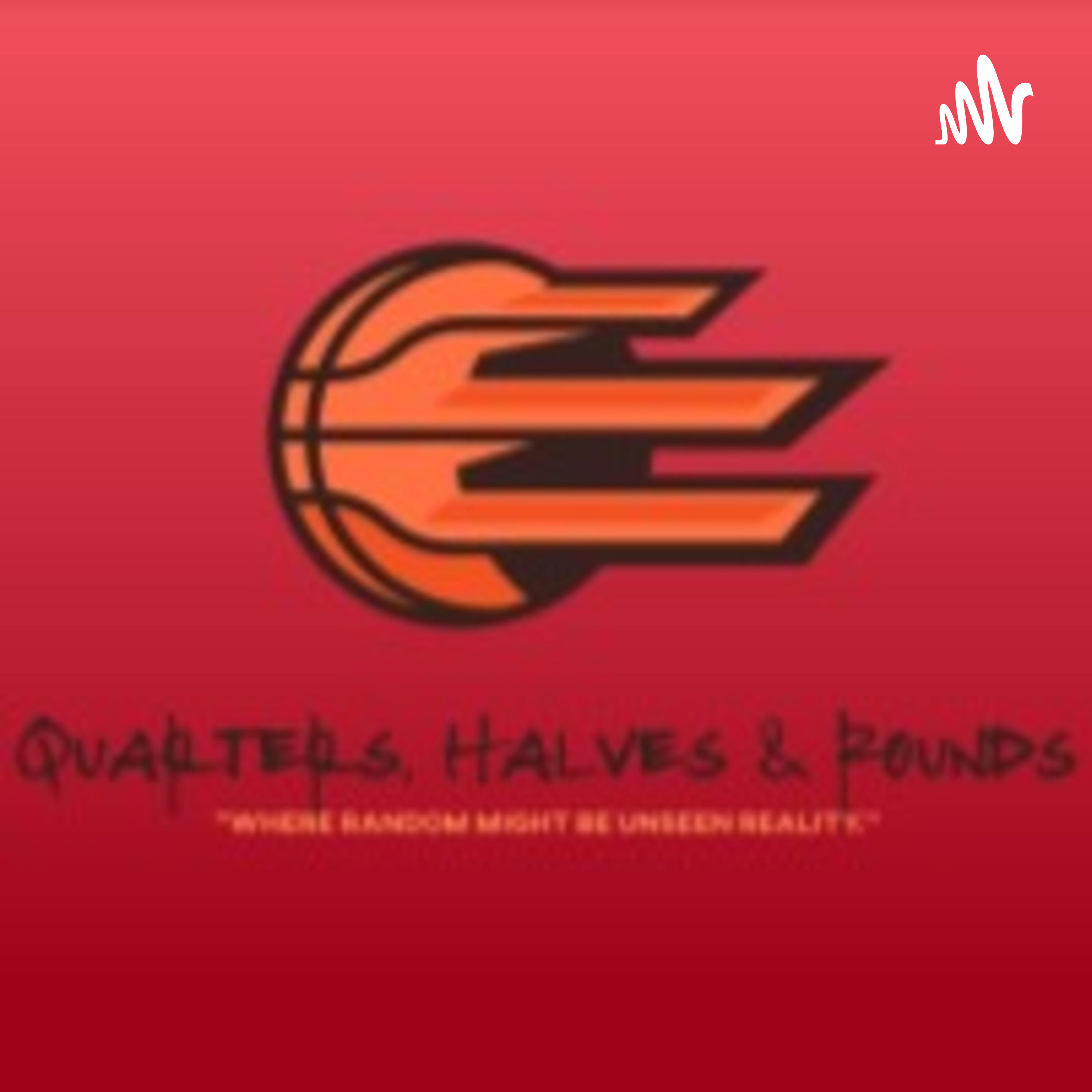 Quarters, Halves & Rounds