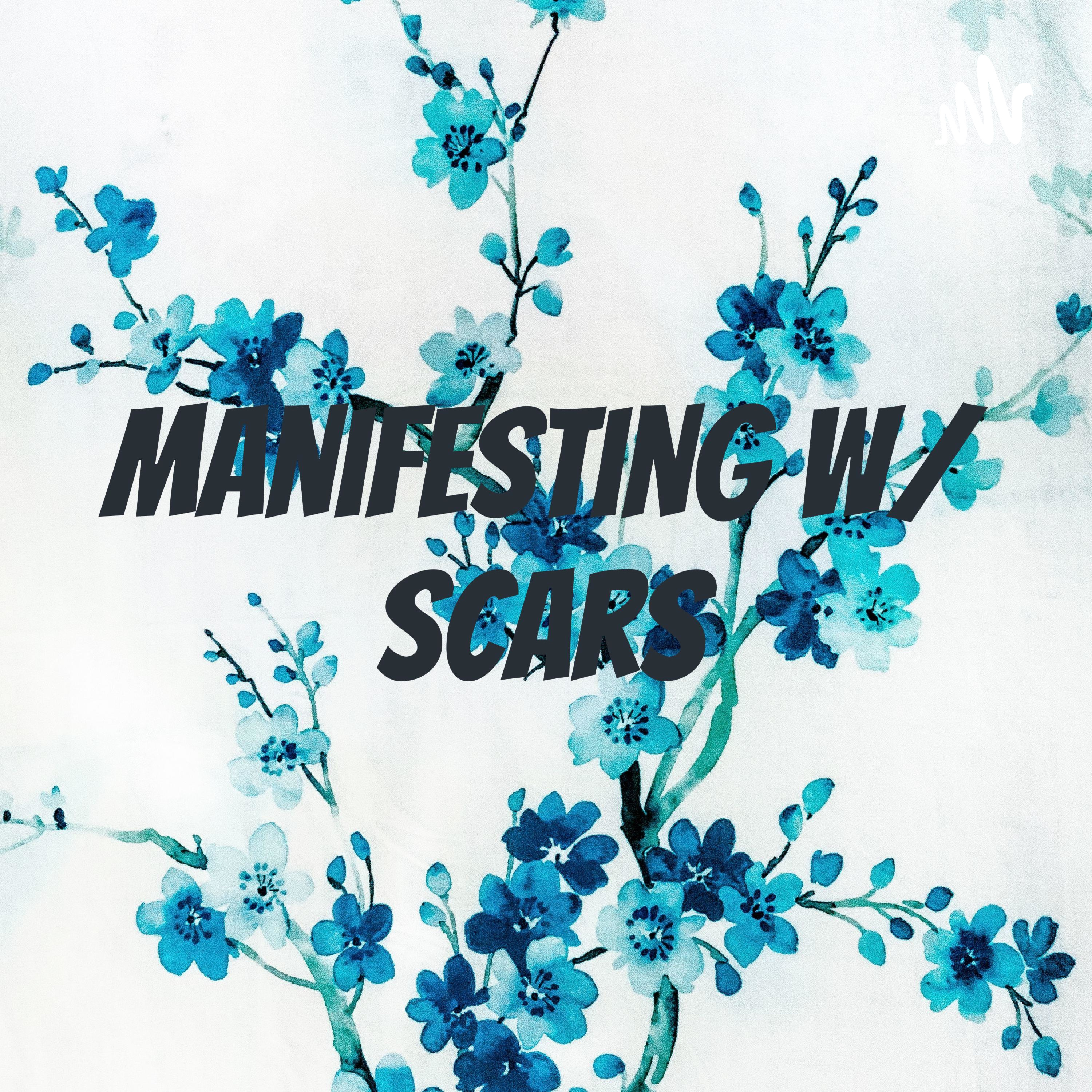 Manifesting w/ scars