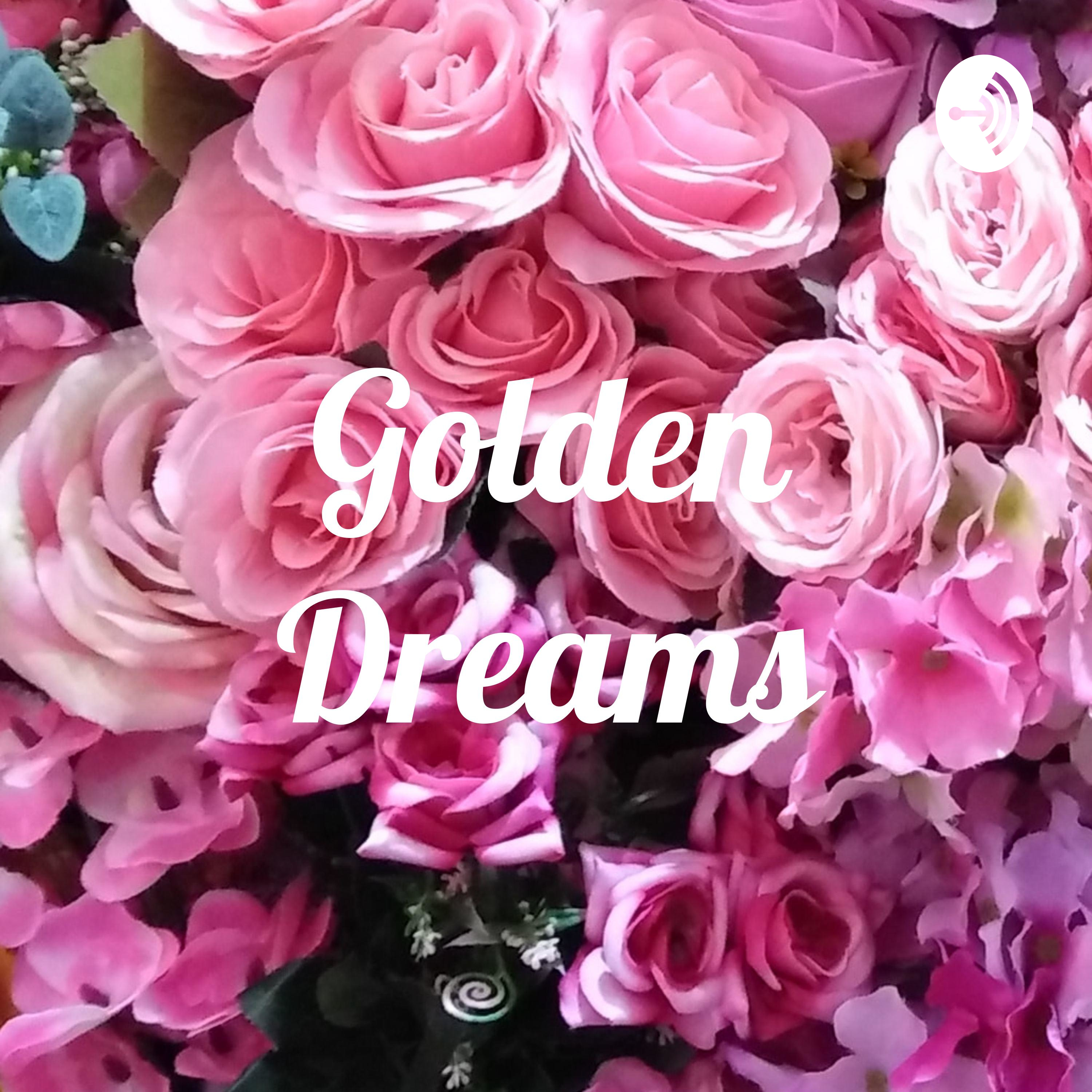 Podcast Golden Dreams