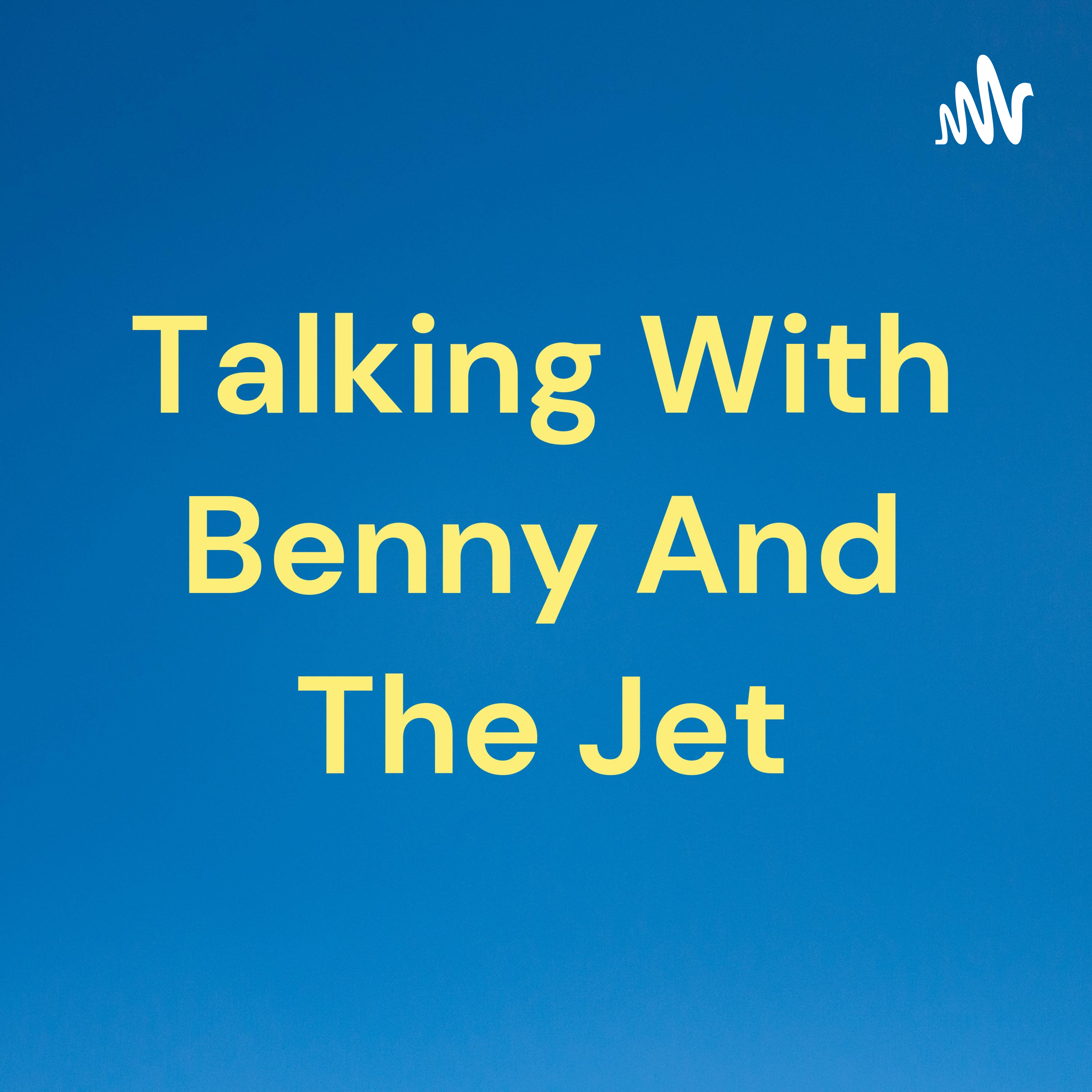 Talking With Benny And The Jet
