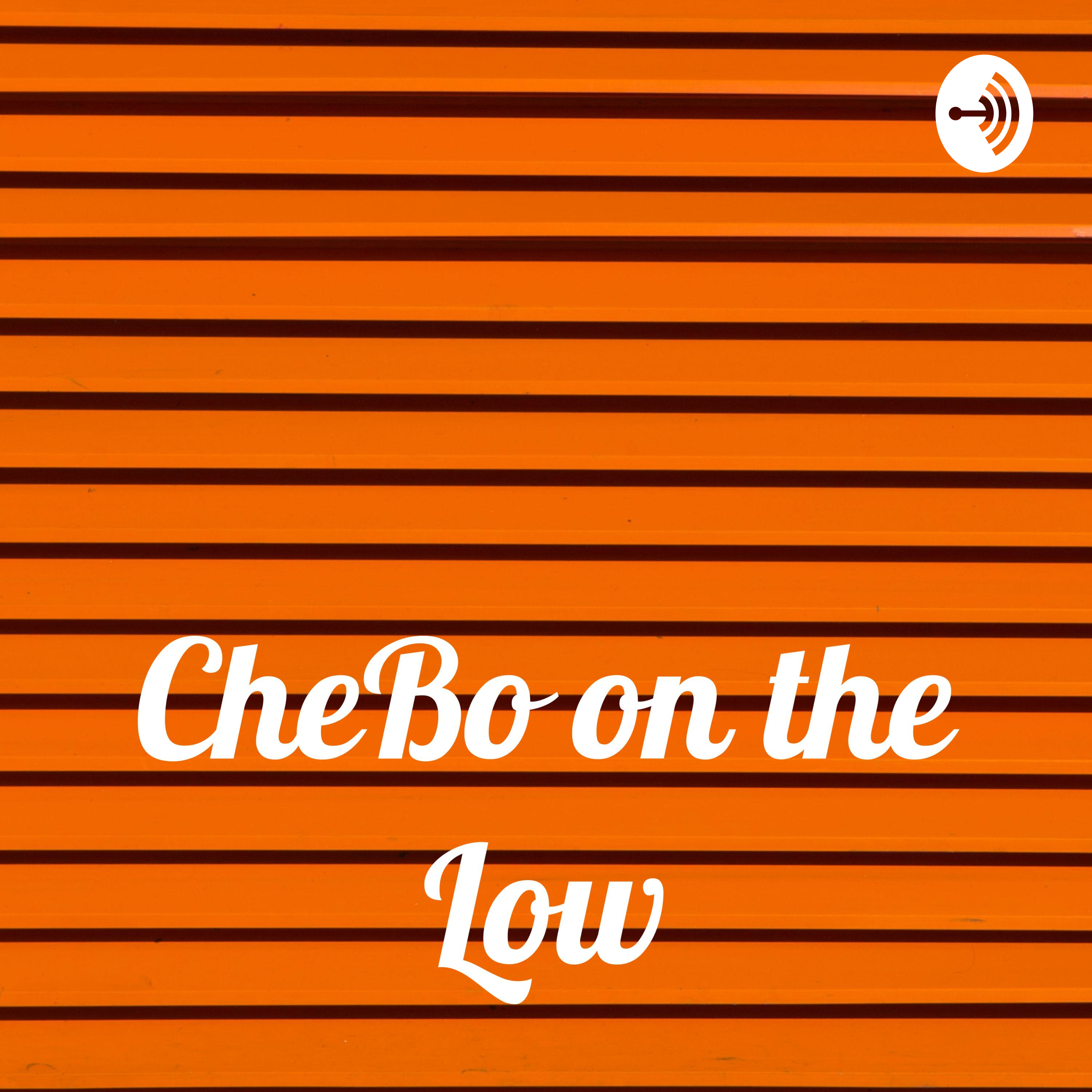 CheBo on the Low