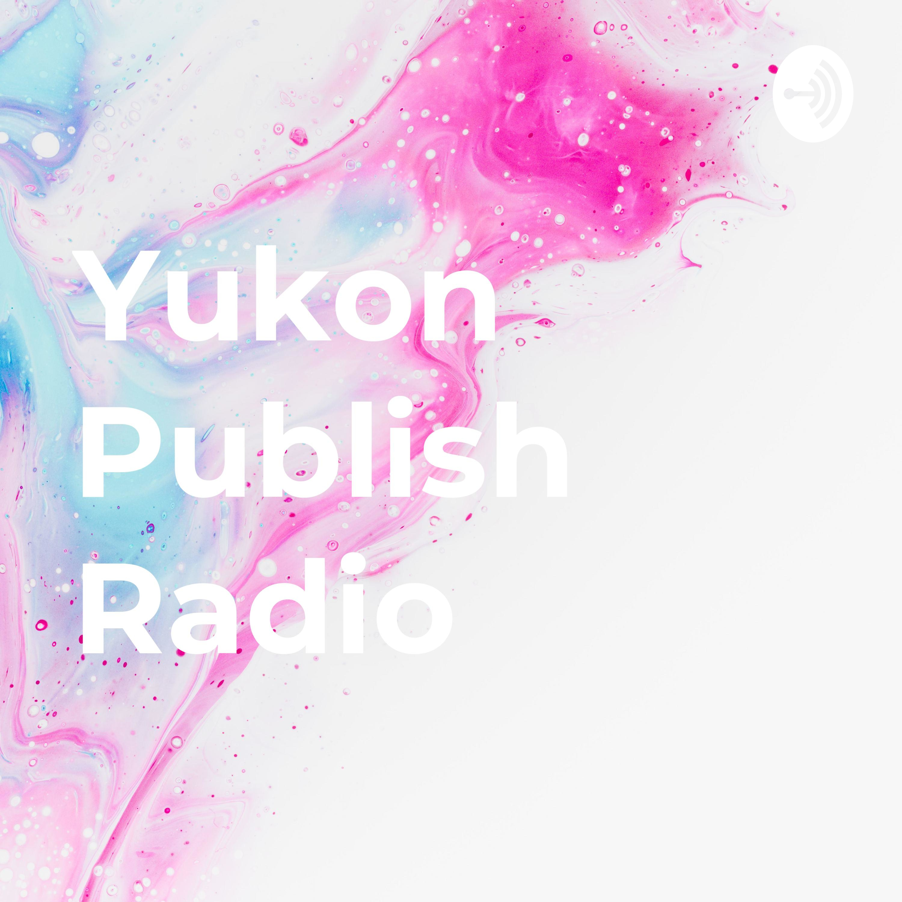 Yukon Publish Radio