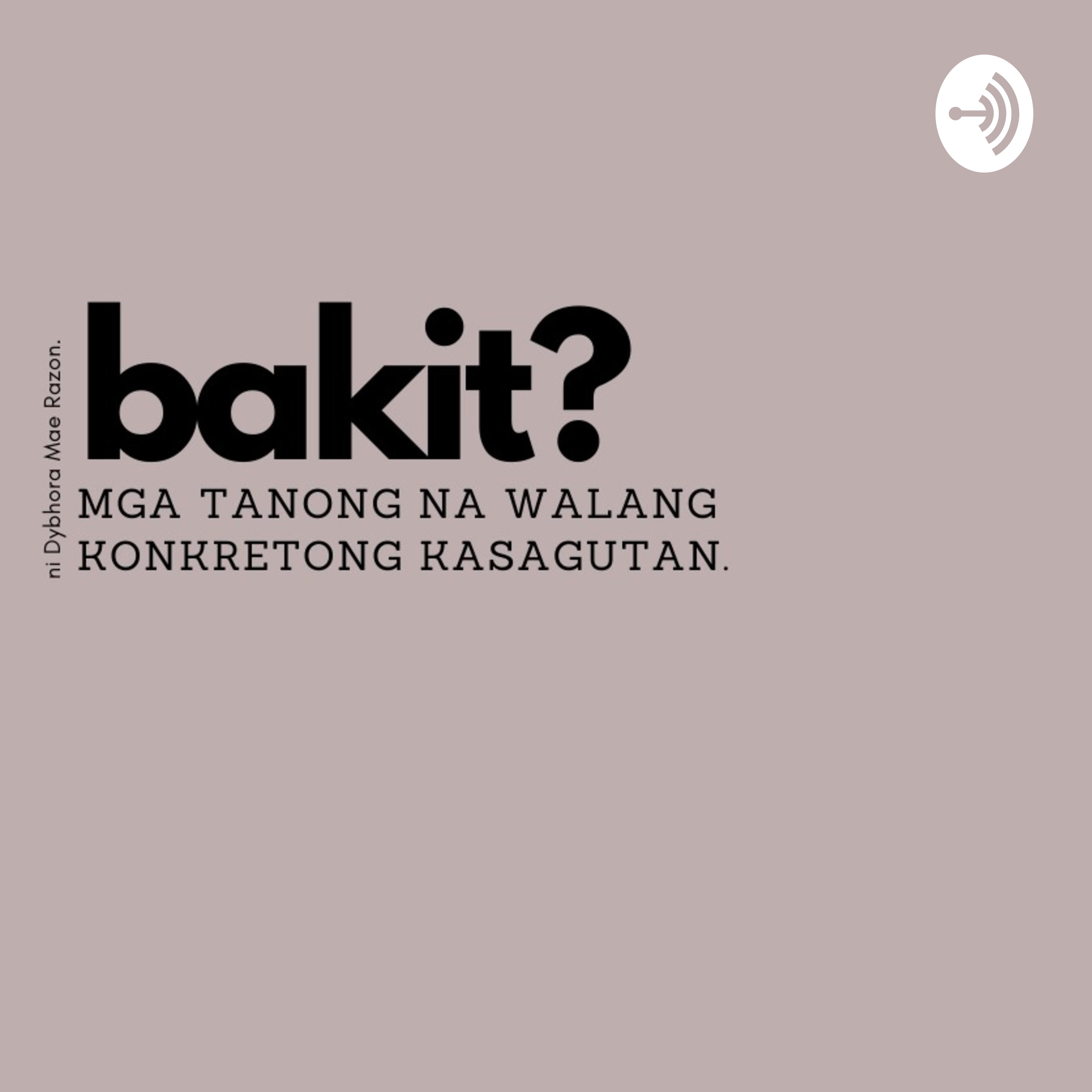 Bakit?: Mga Tanong na Walang Konkretong Kasagutan.