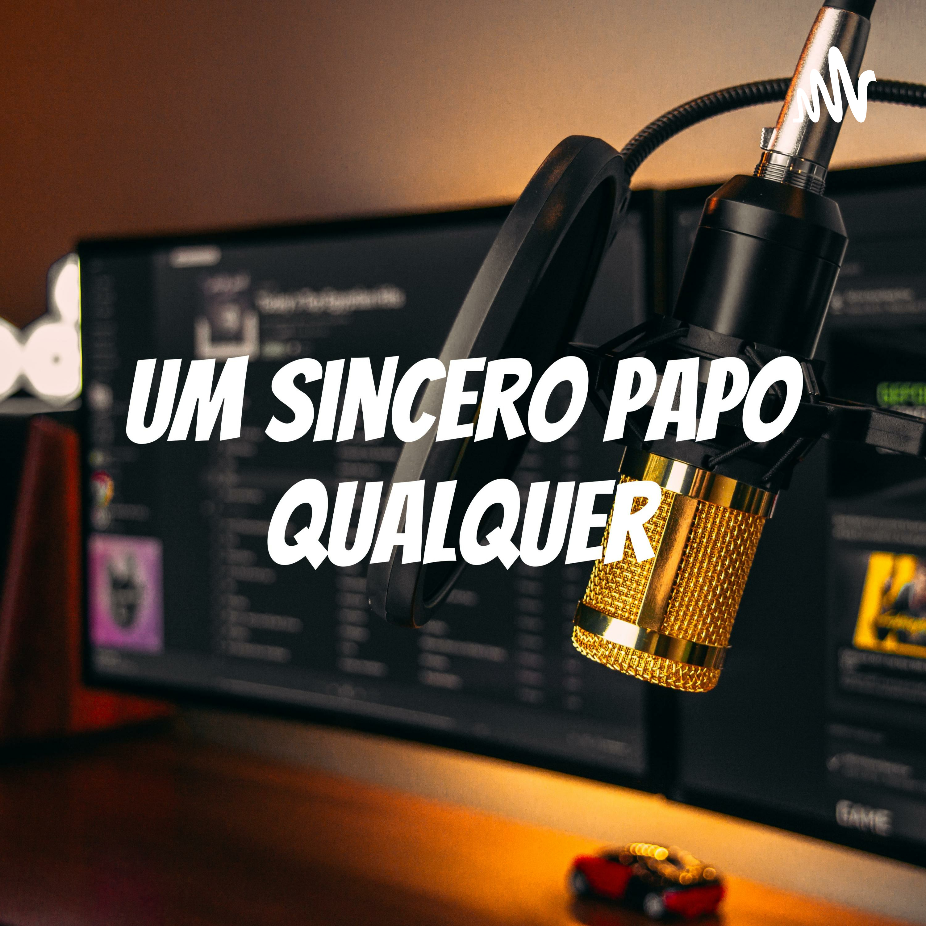 Um Sincero Papo Qualquer - Podcast (Trailer) episode artwork