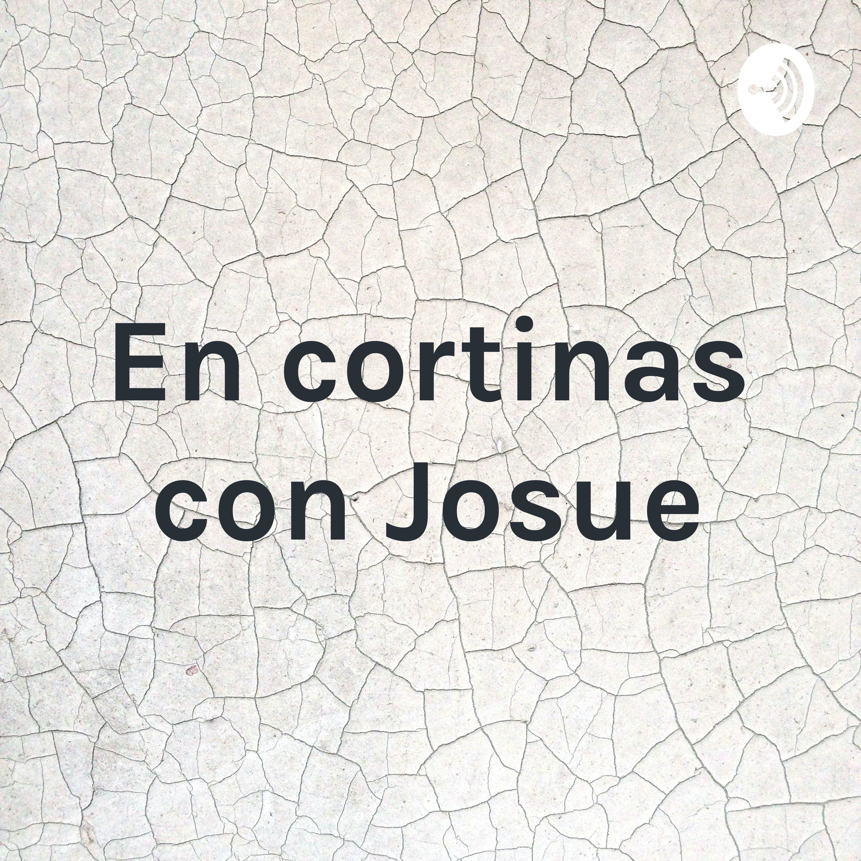 En cortinas con Josue