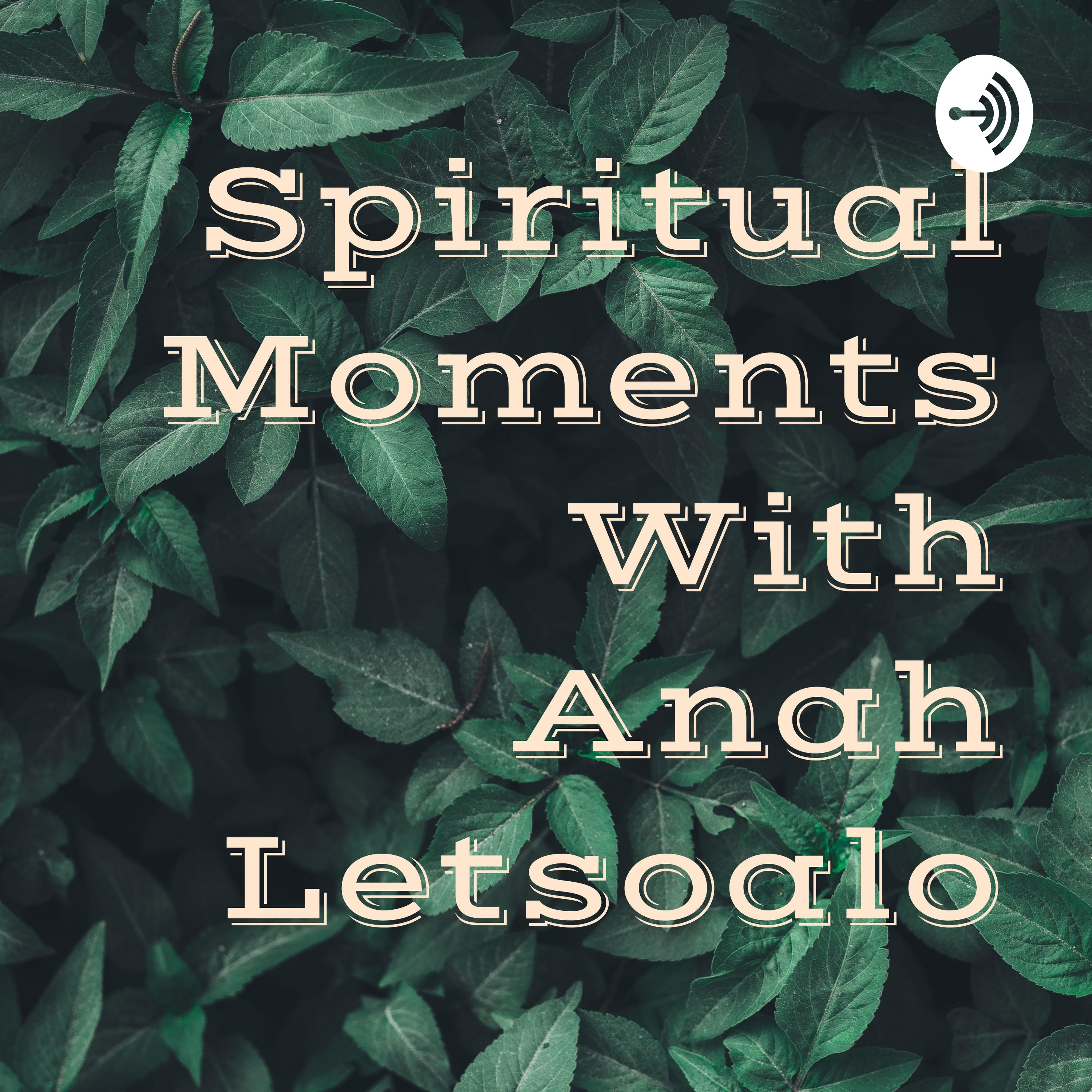 Spiritual Moments With Anah Letsoalo
