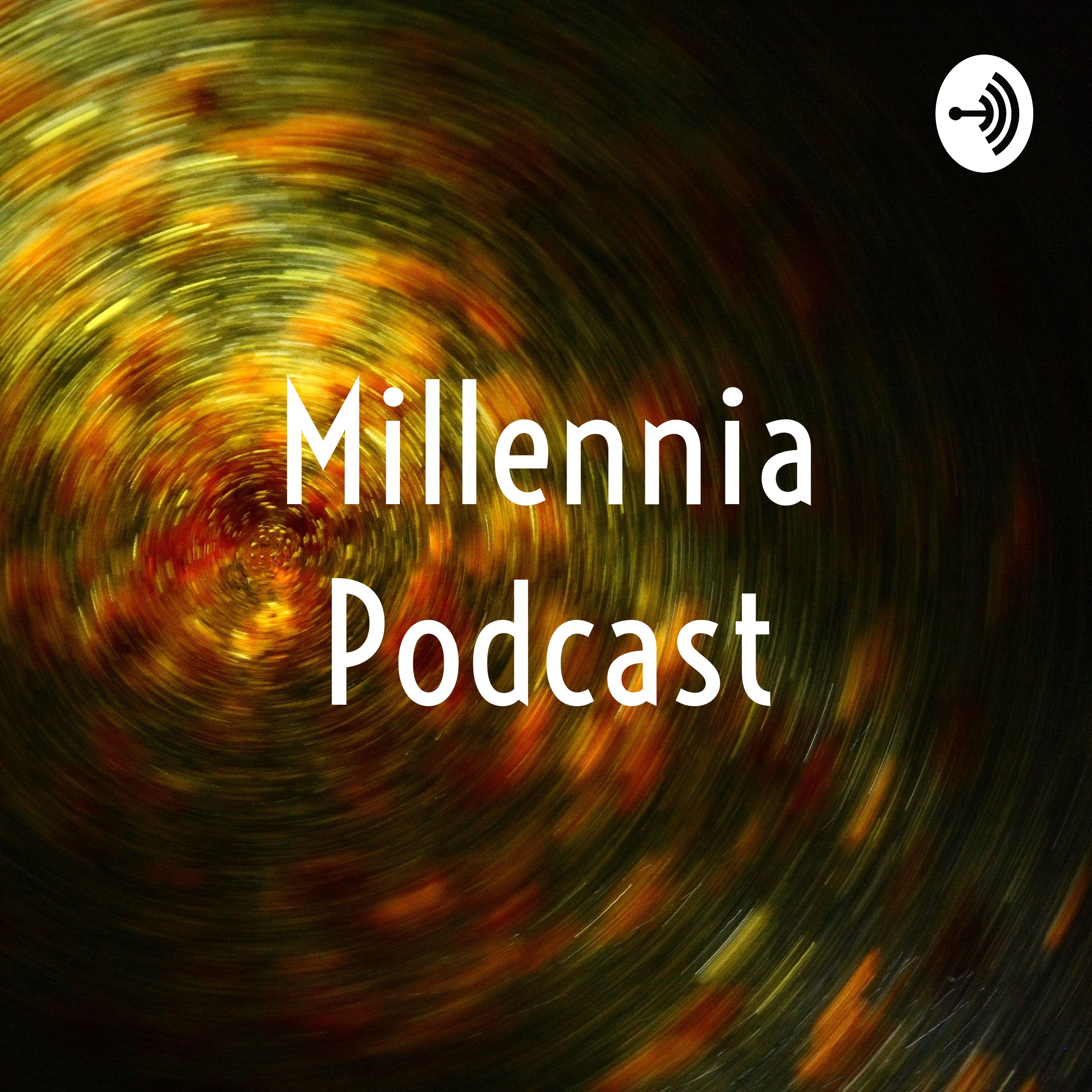 Millennia Podcast