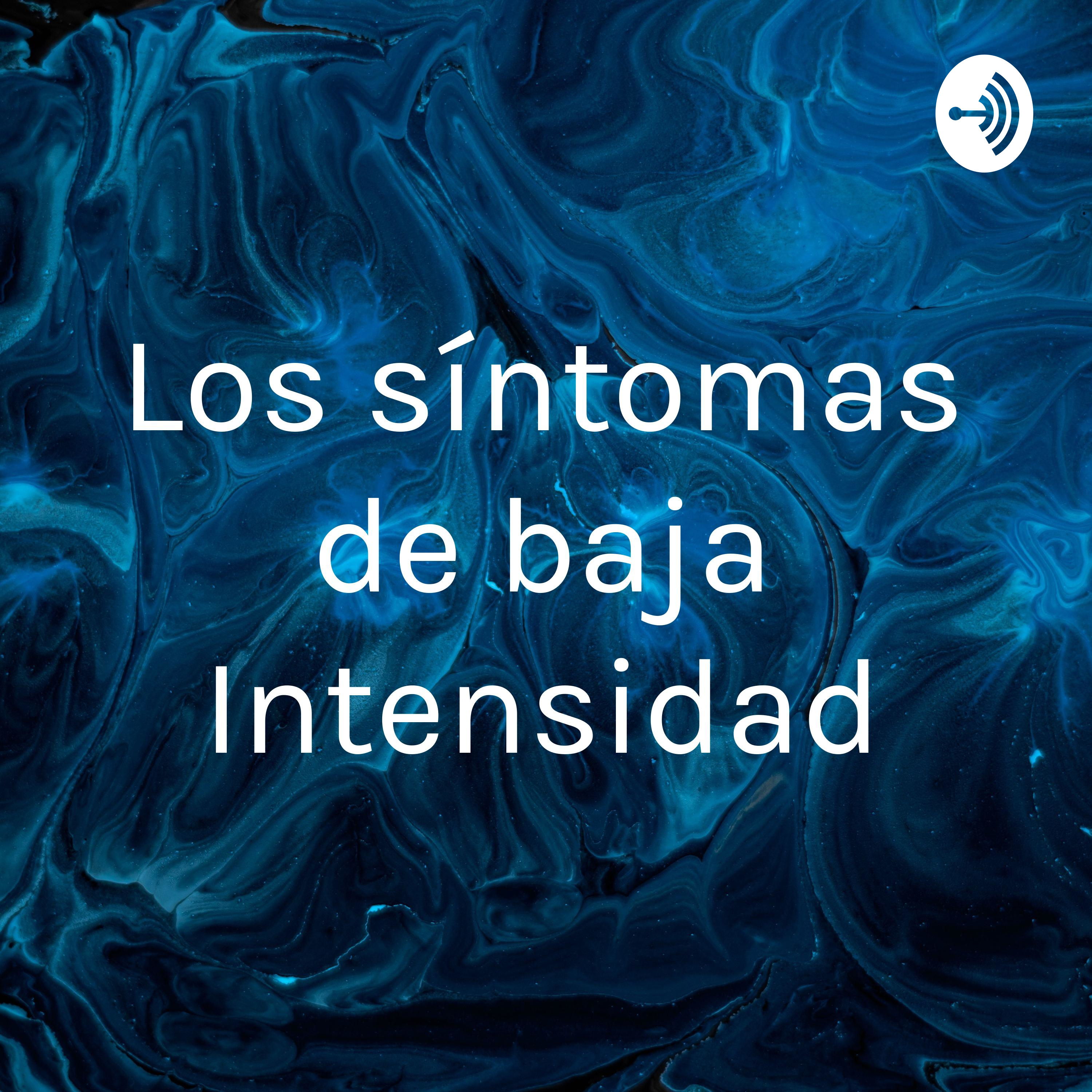 Los síntomas de baja Intensidad