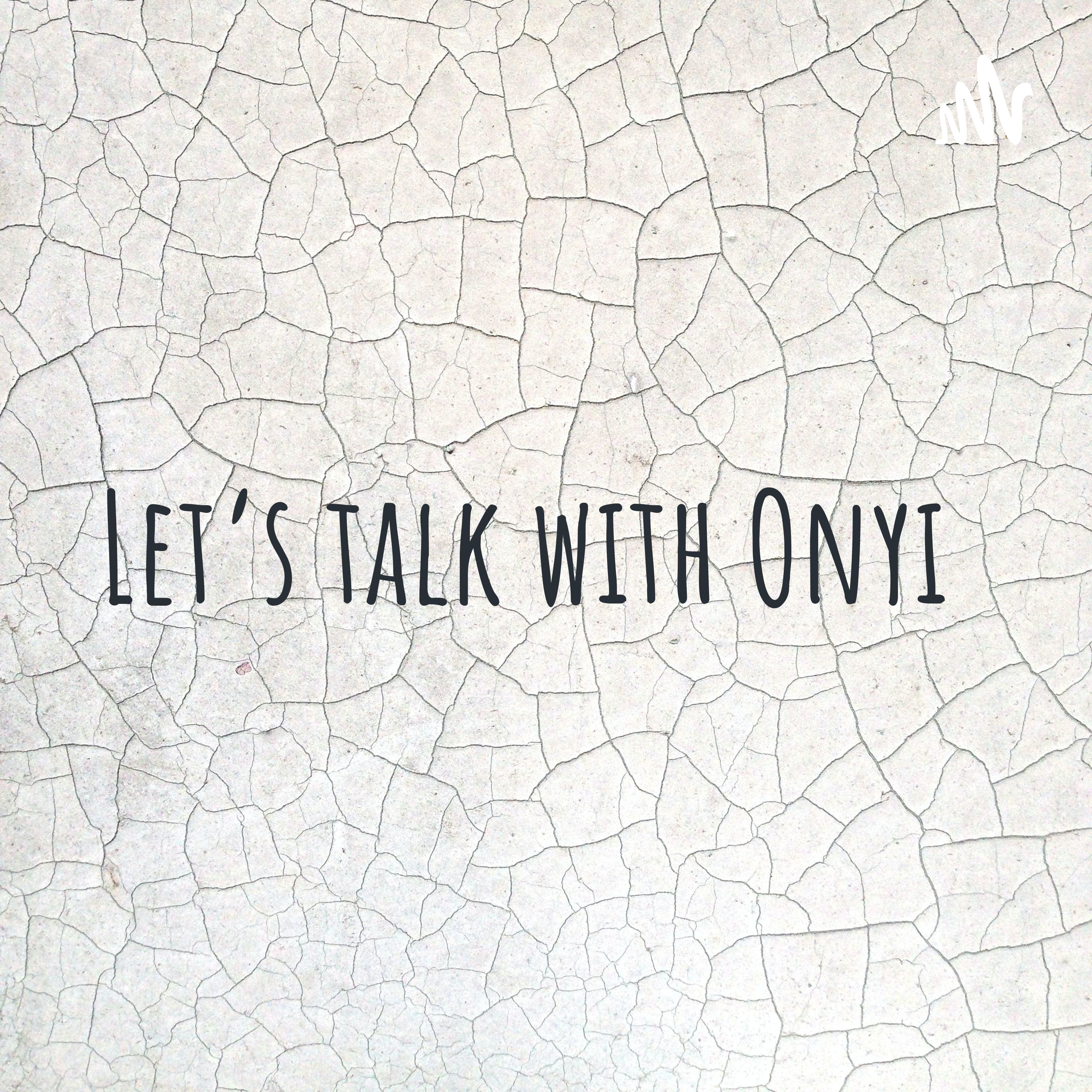 Let’s talk with Onyi podcast artwork