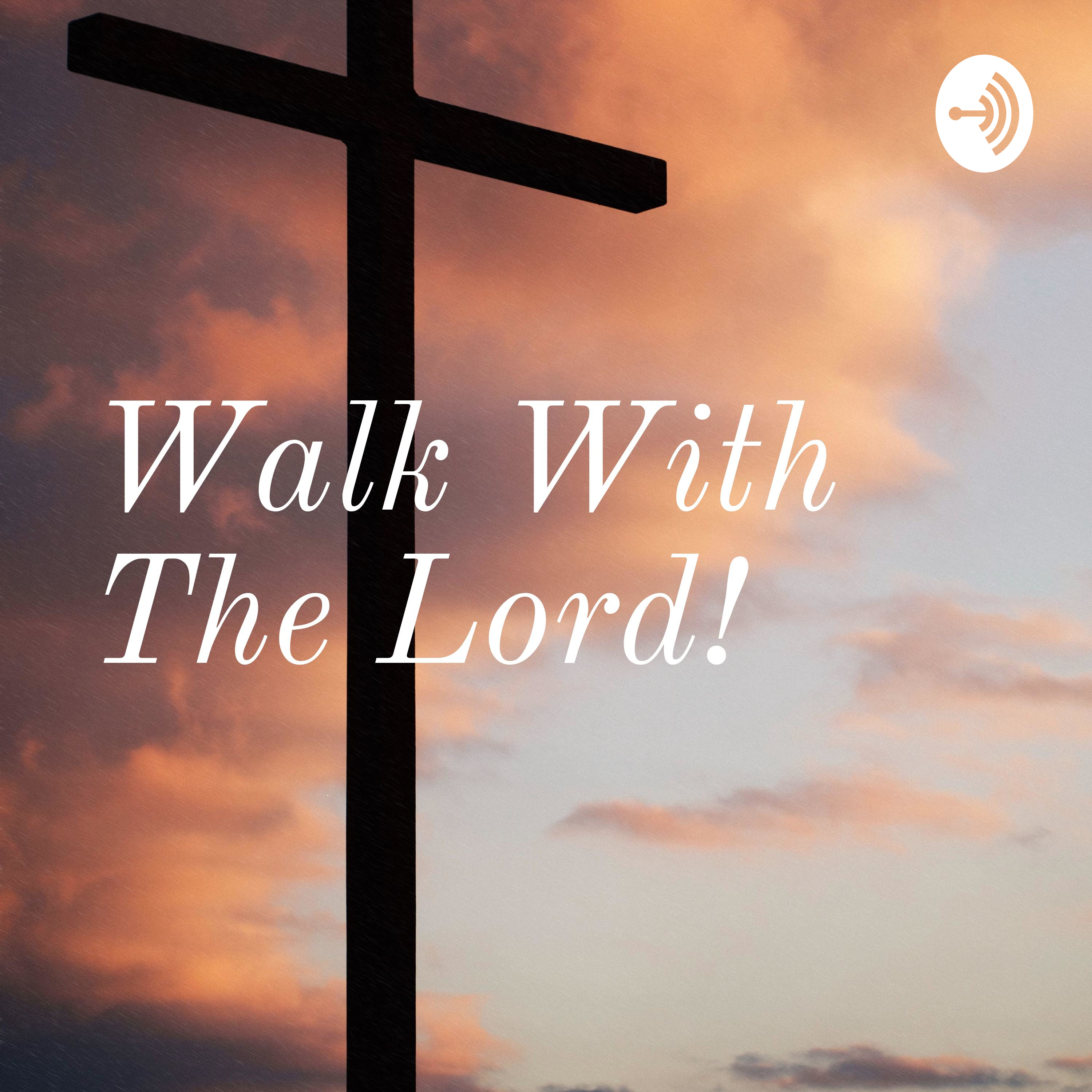 Walk With The Lord! 