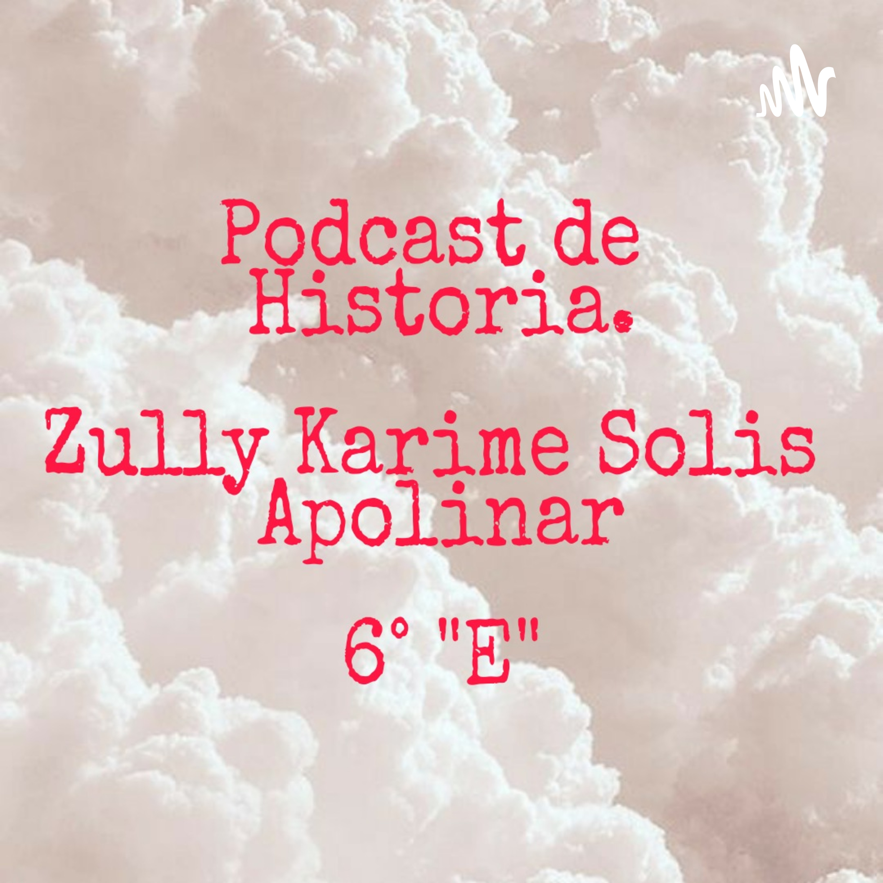Podcast. Historia. Zully Karime Solis Apolinar