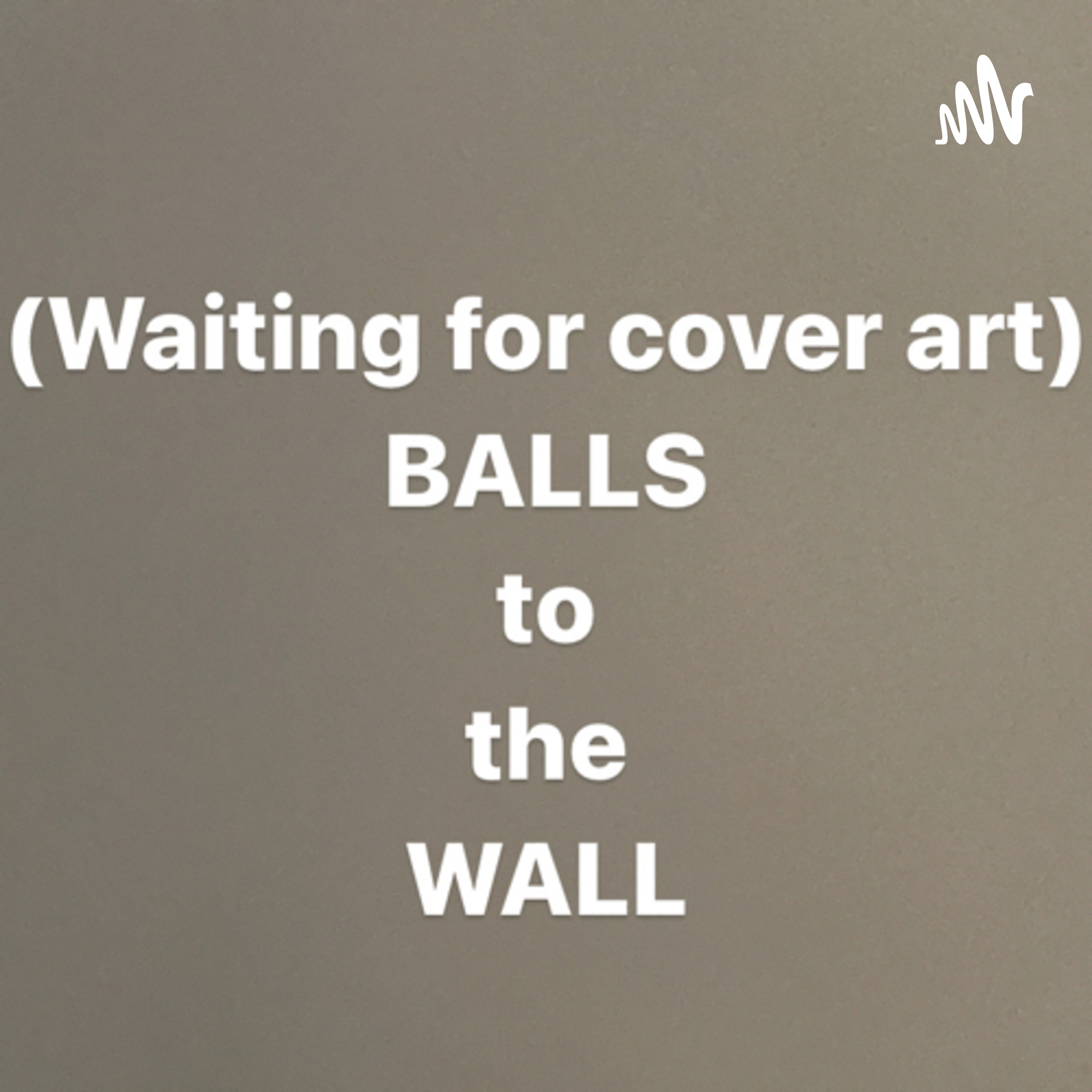 Balls to the Wall 