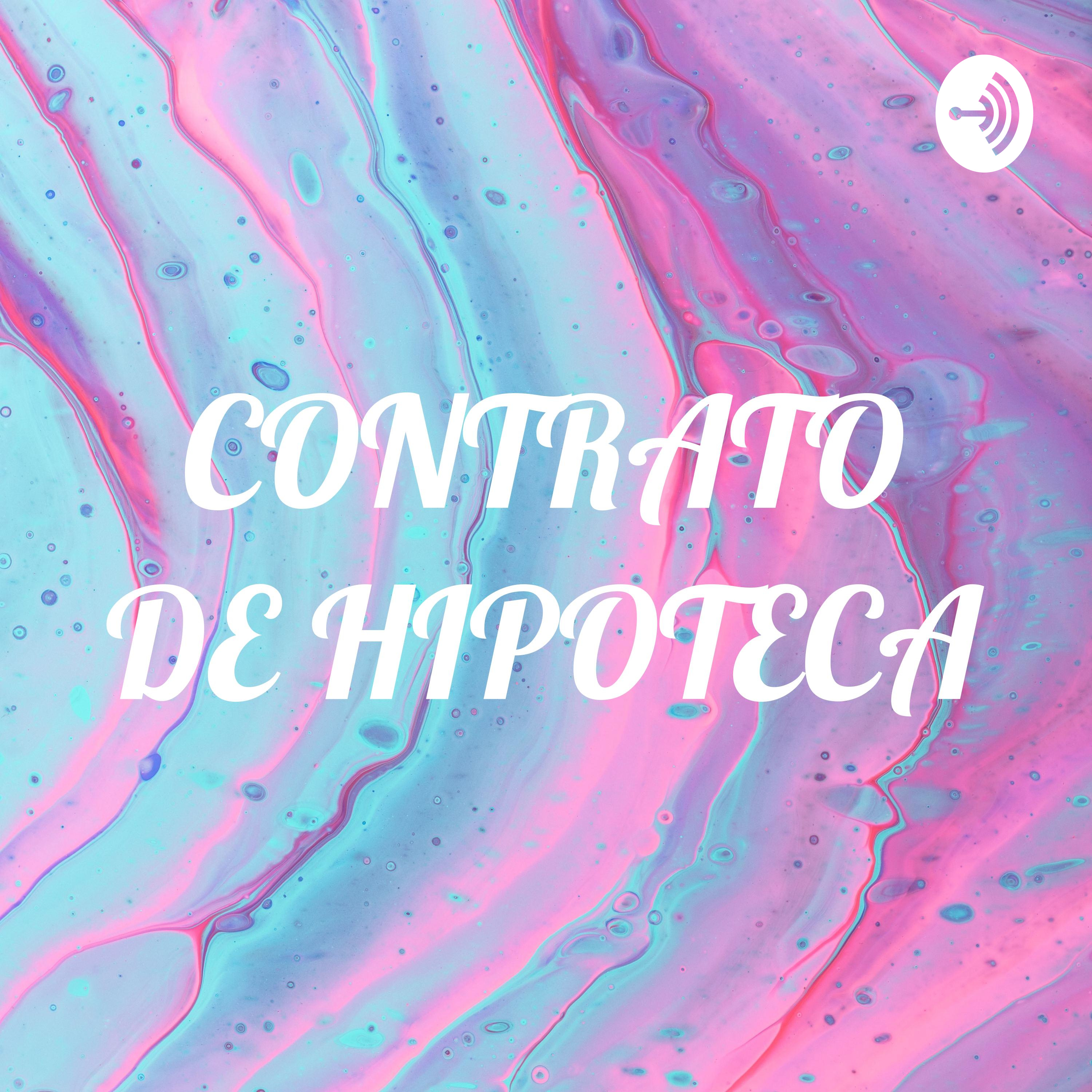 CONTRATO DE HIPOTECA podcast artwork