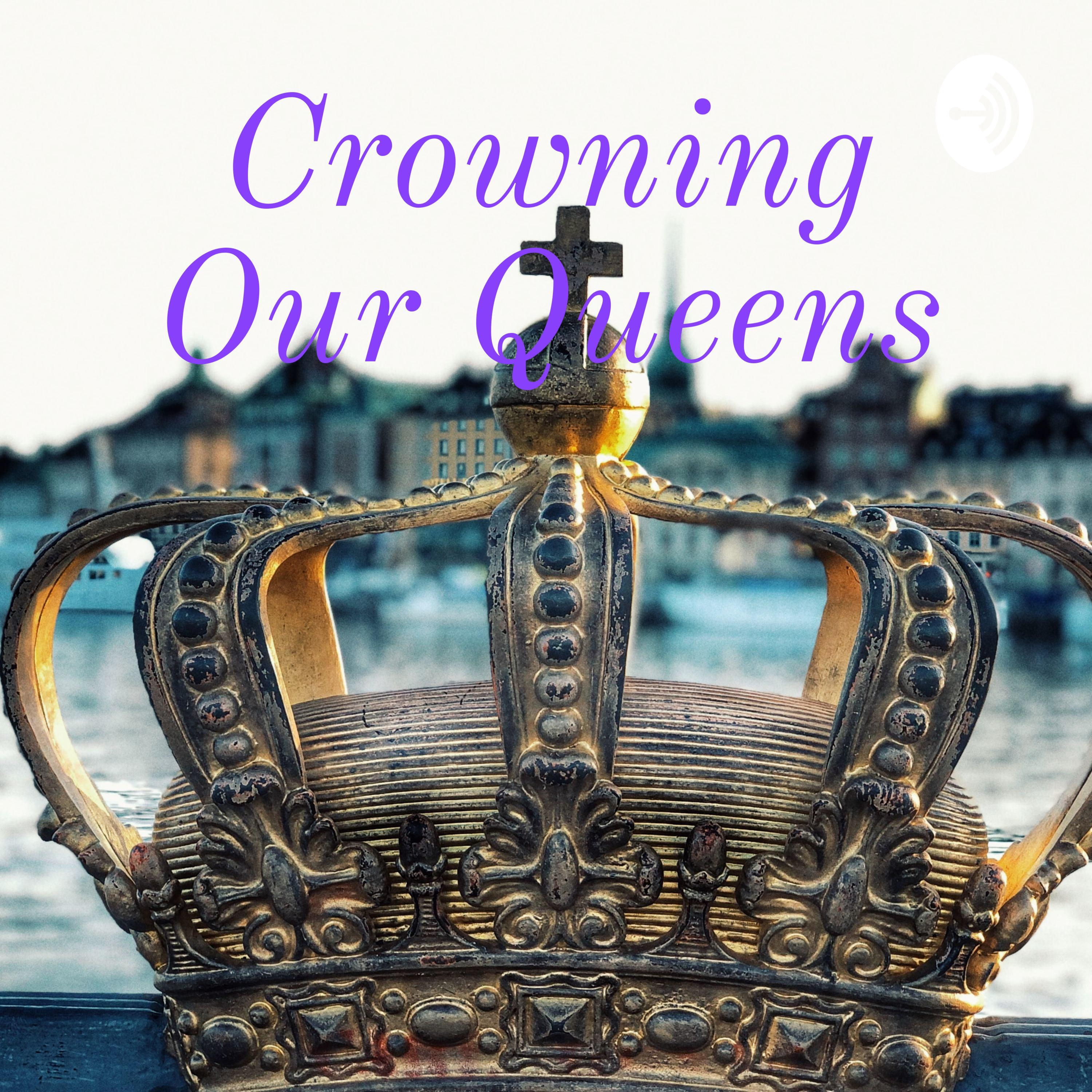 Crowning Our Queens