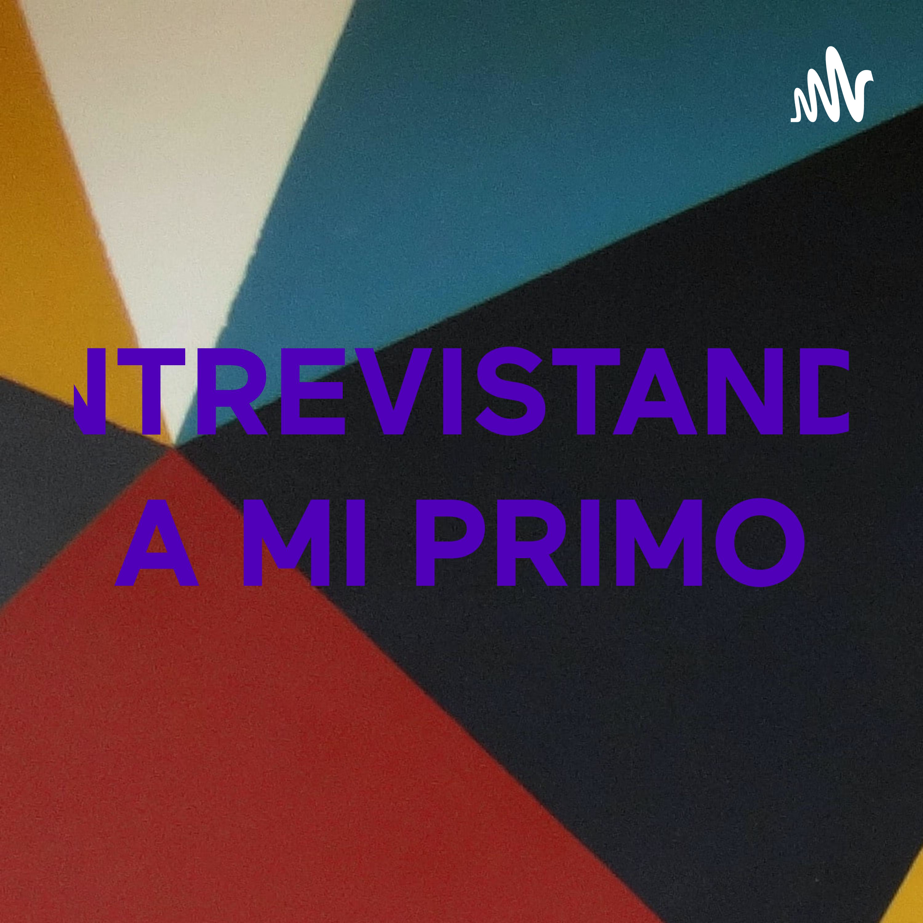 ENTREVISTANDO A MI PRIMO