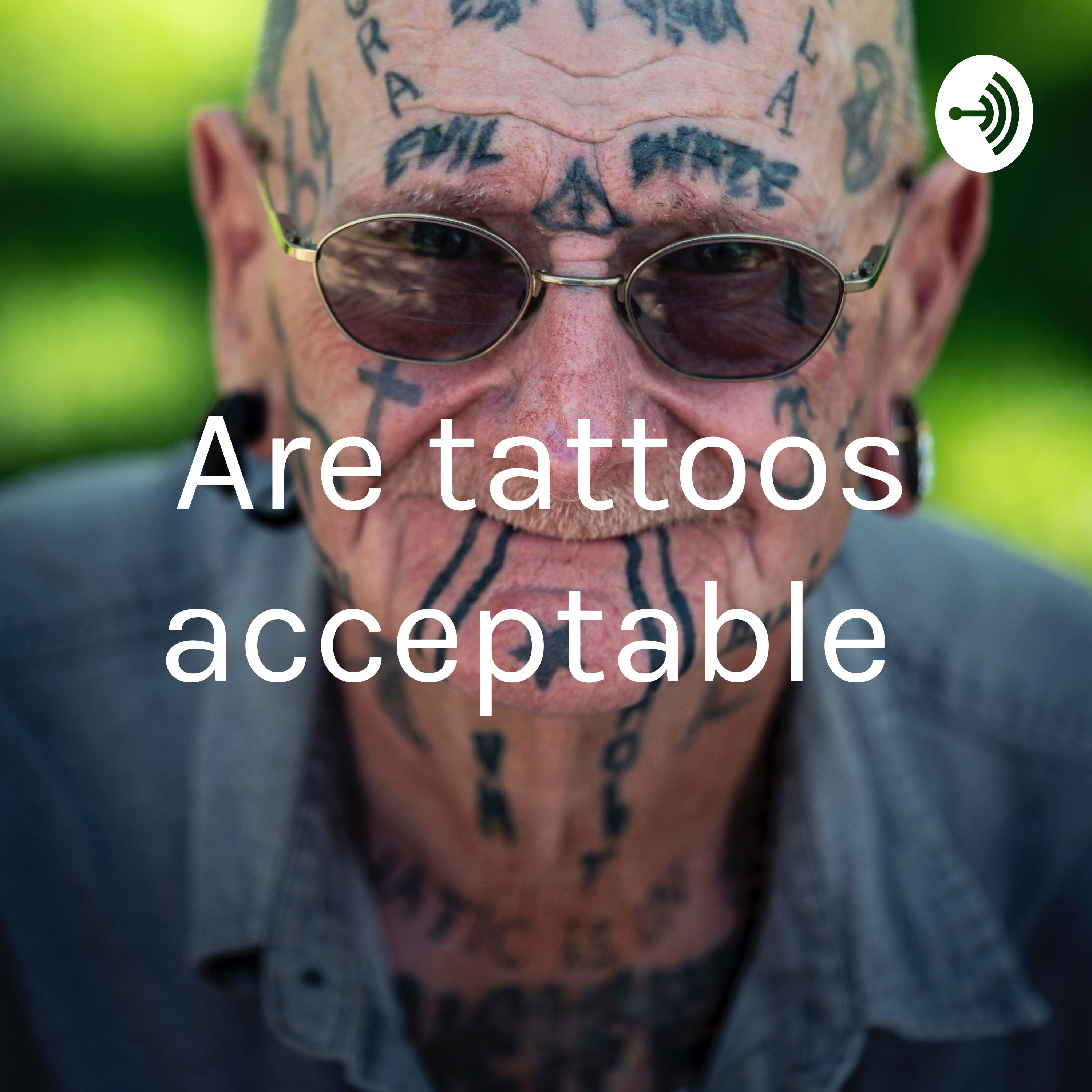 Are tattoos acceptable
