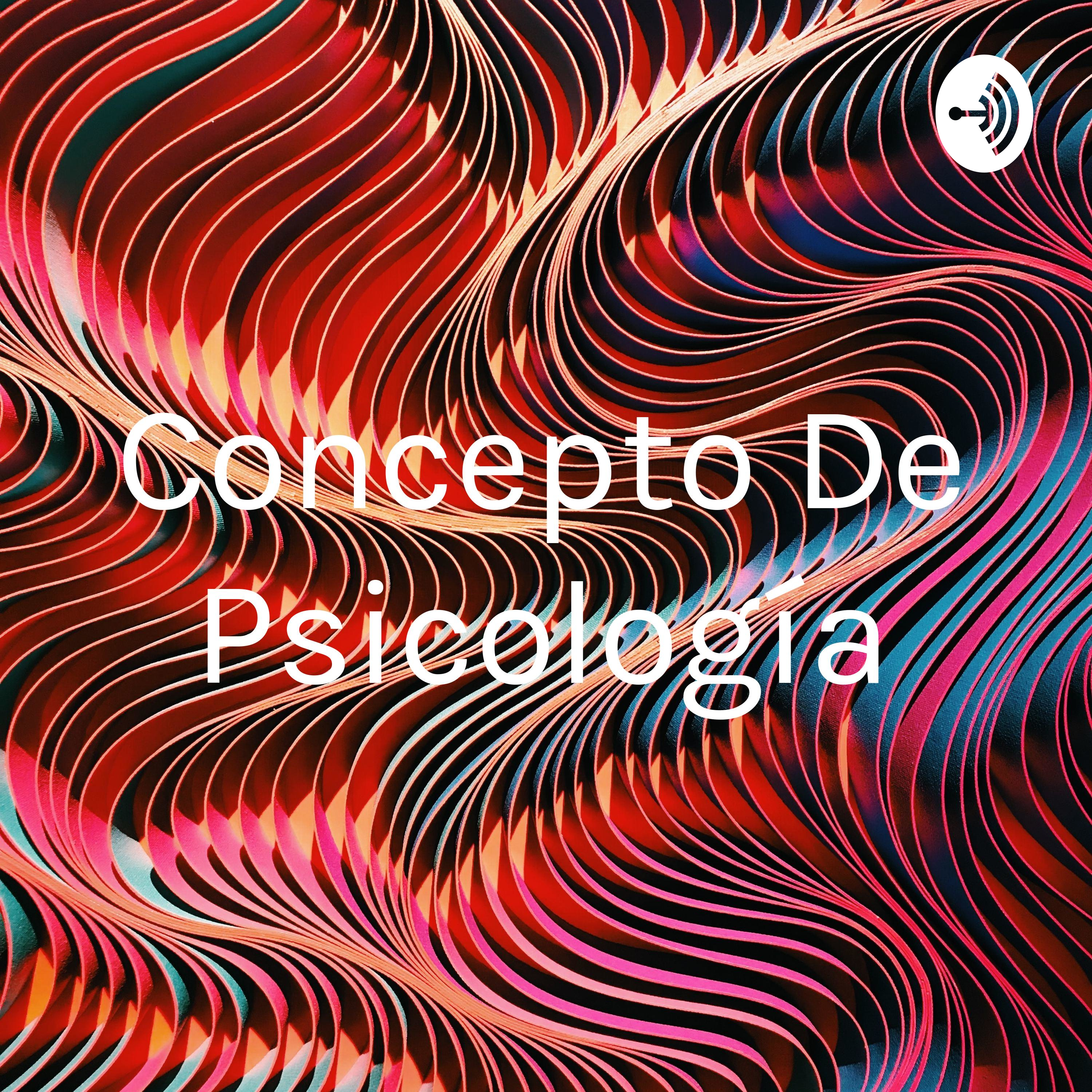 Concepto De Psicologia A Podcast On Anchor