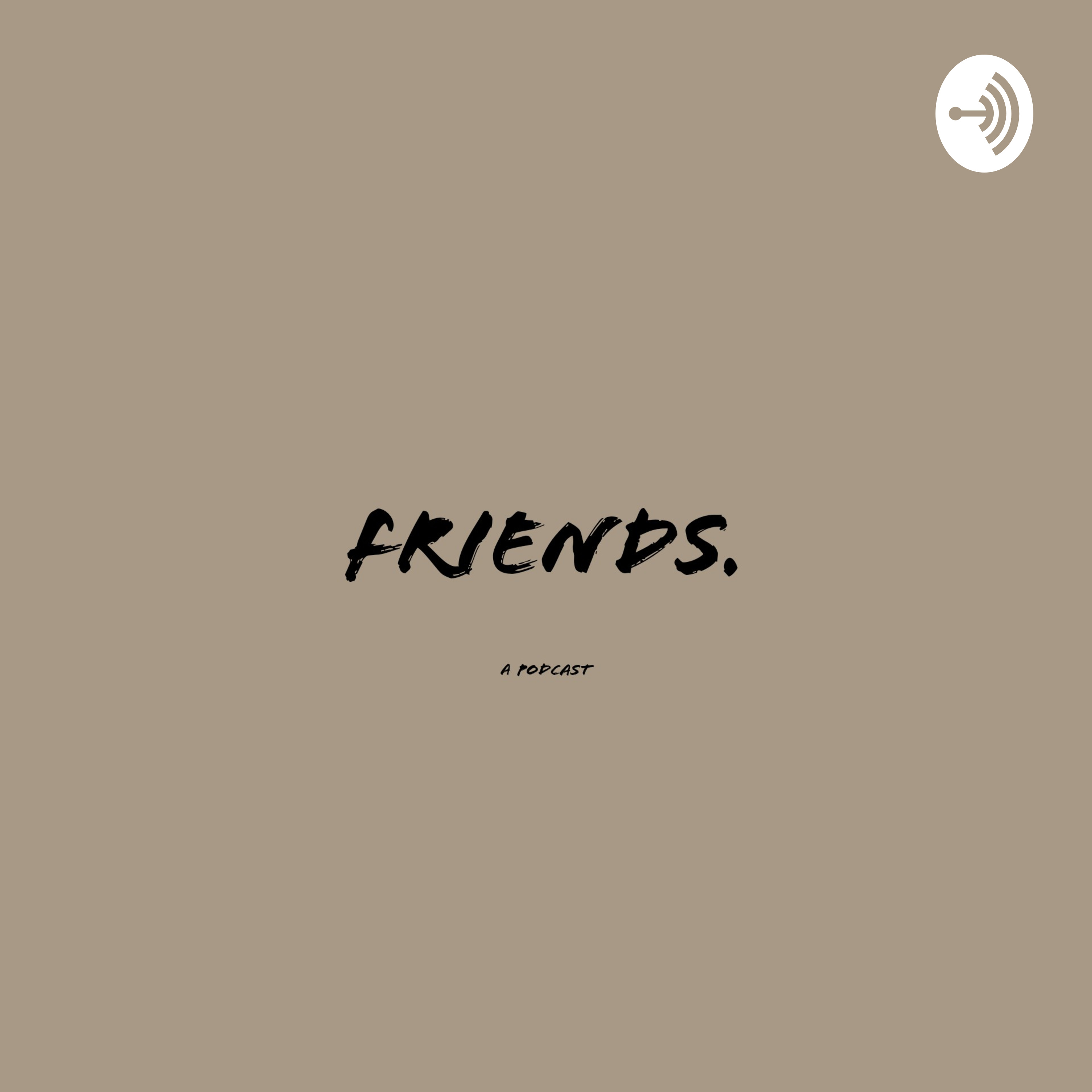 Friends. A Podcast podcast artwork