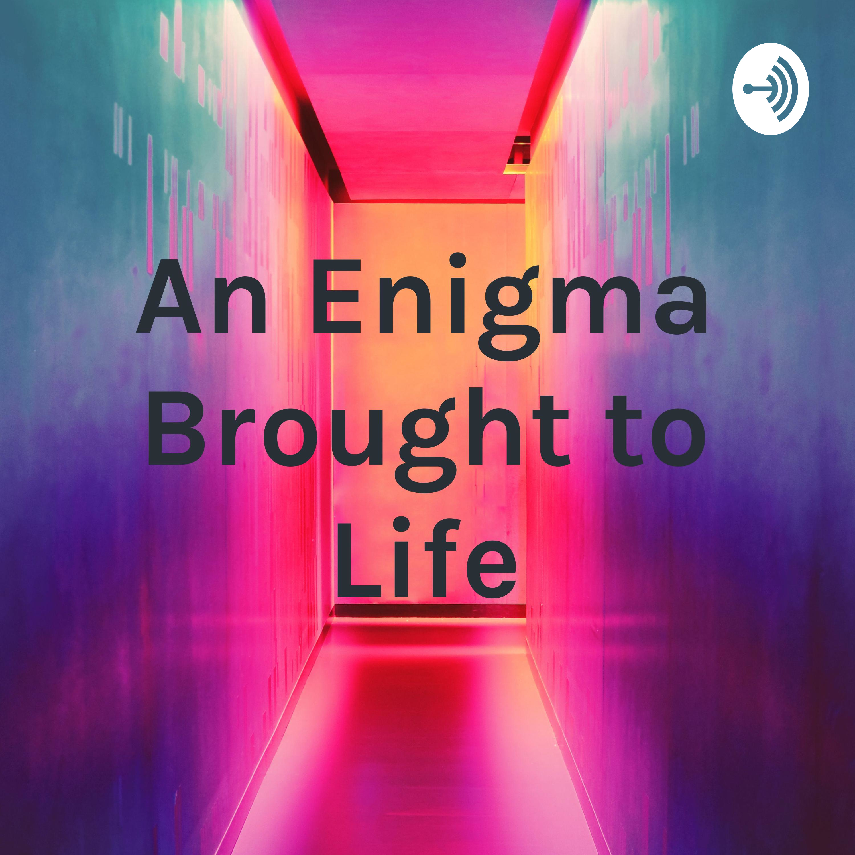 An Enigma Brought to Life